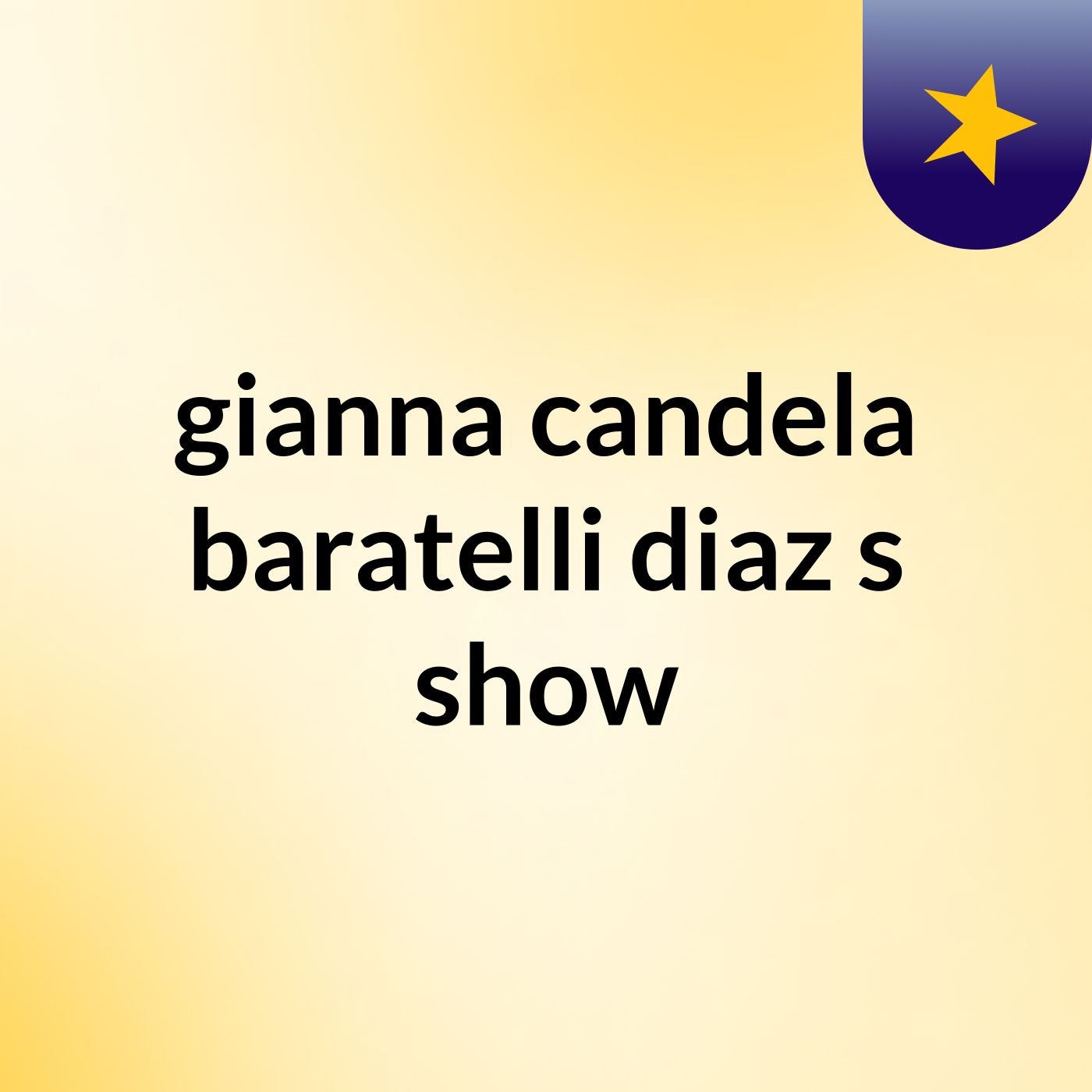 gianna candela baratelli diaz's show