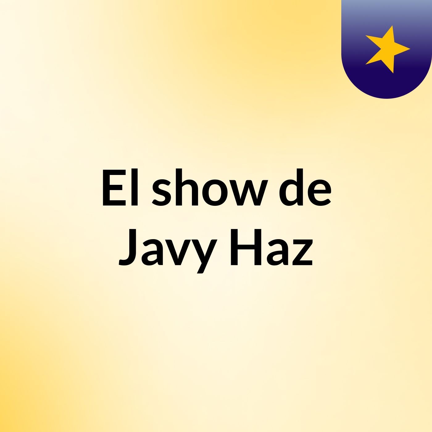 El show de Javy Haz