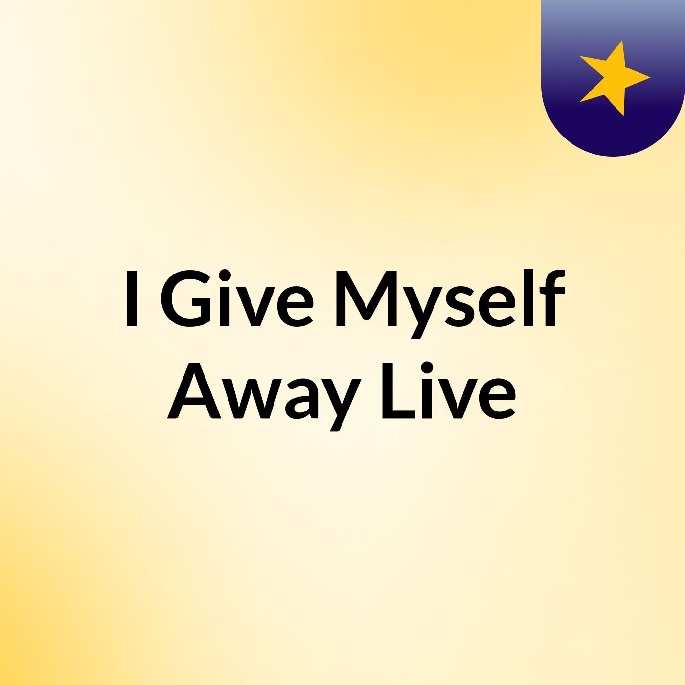 I Give Myself Away Live