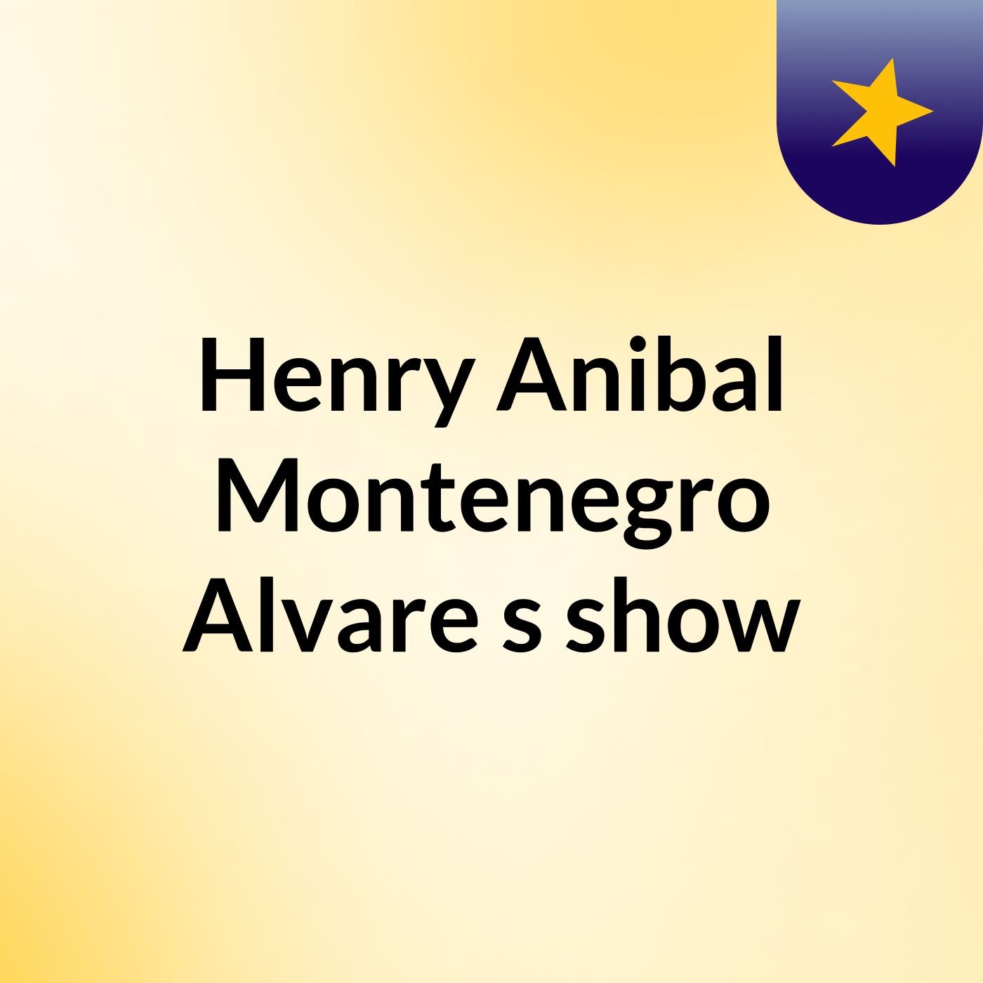 Henry Anibal Montenegro Alvare's show