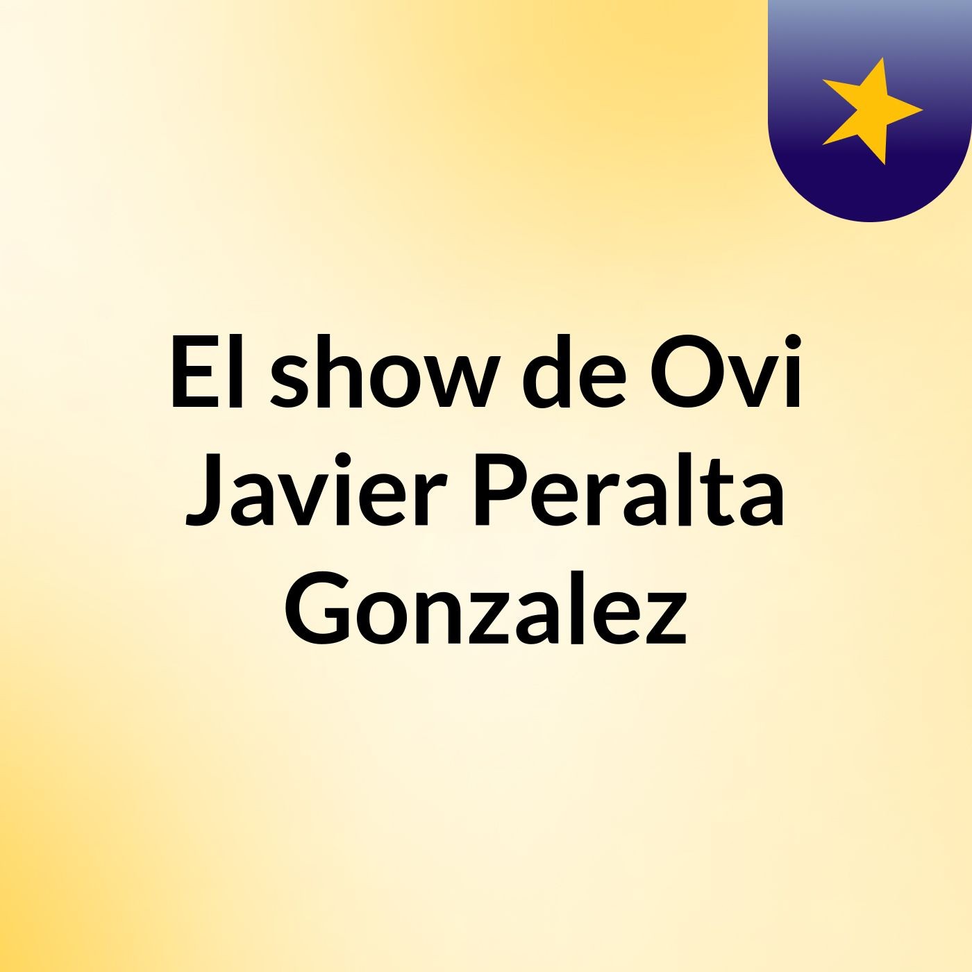 El show de Ovi Javier Peralta Gonzalez