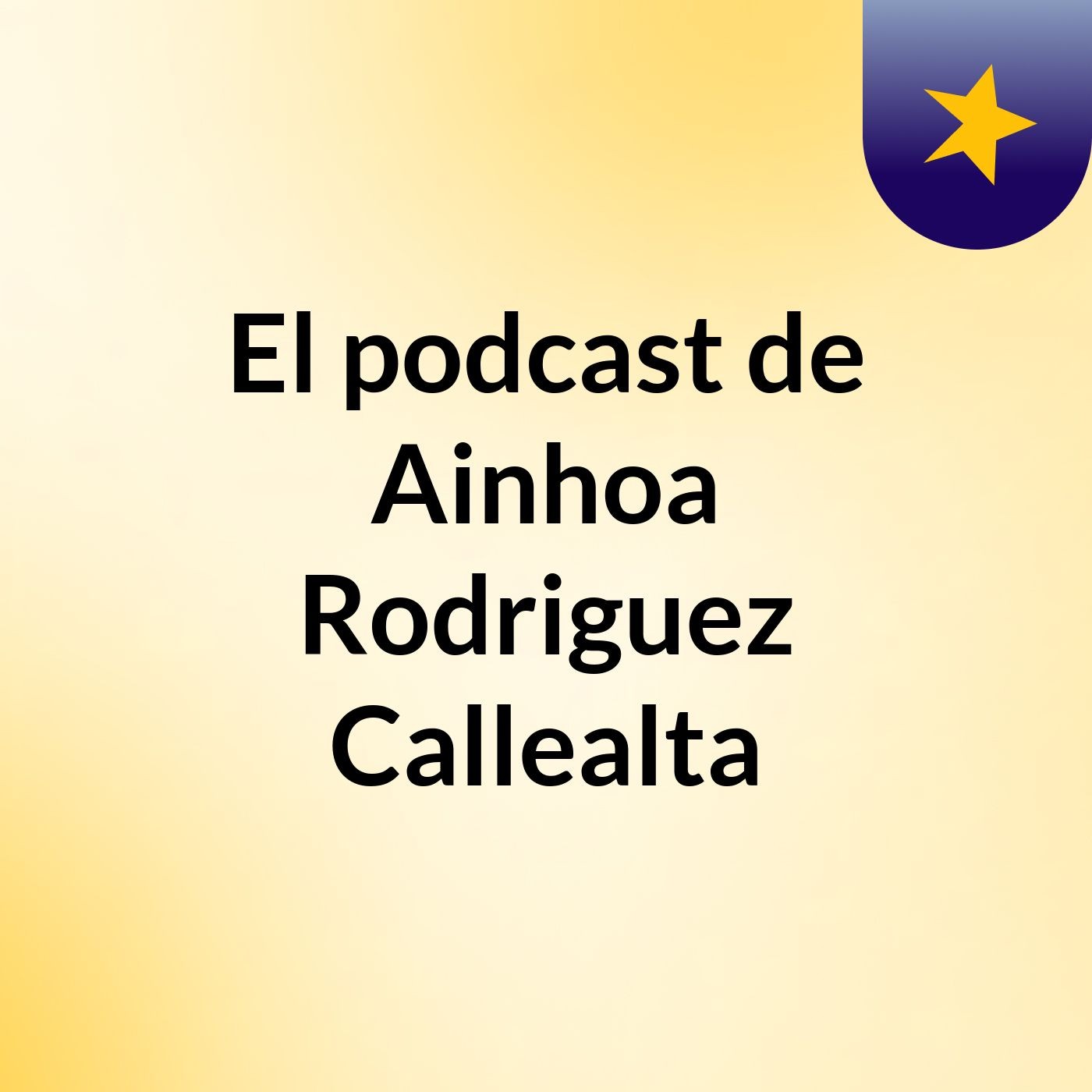 El podcast de Ainhoa Rodriguez Callealta