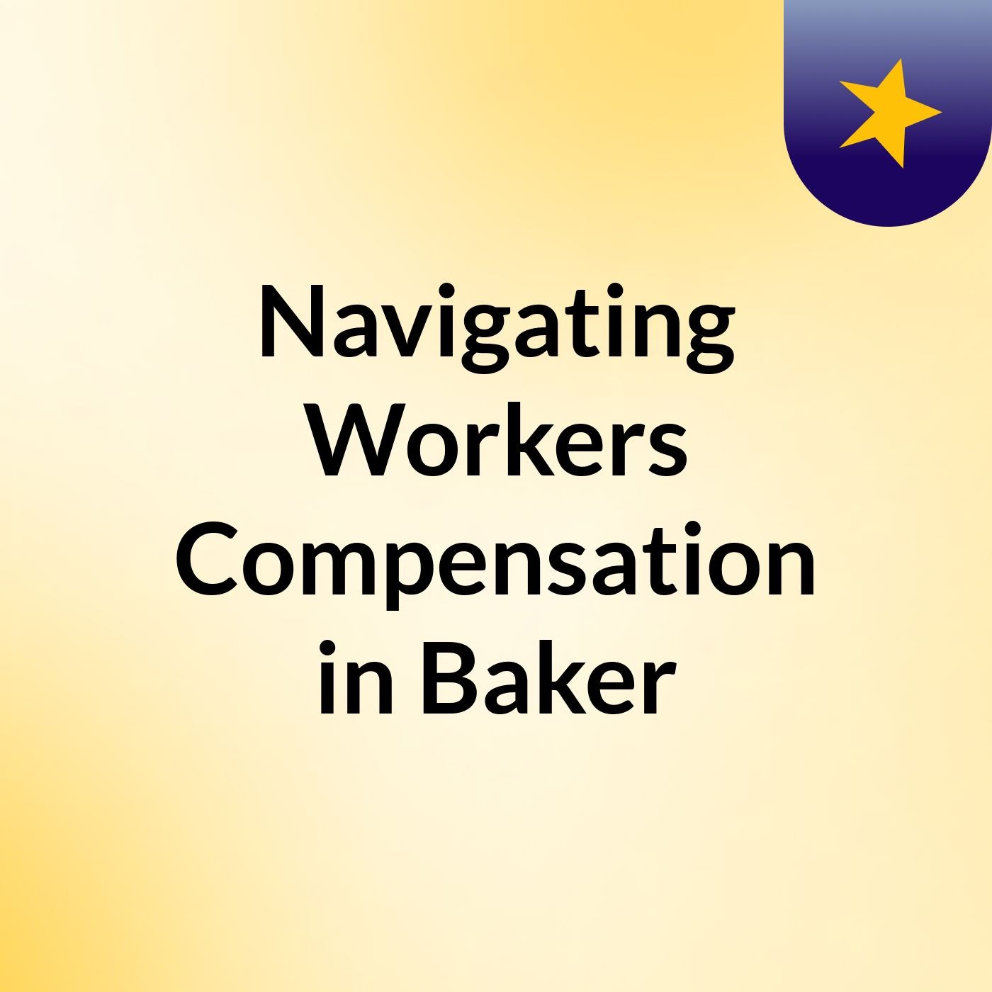 Navigating Workers Compensation in Baker