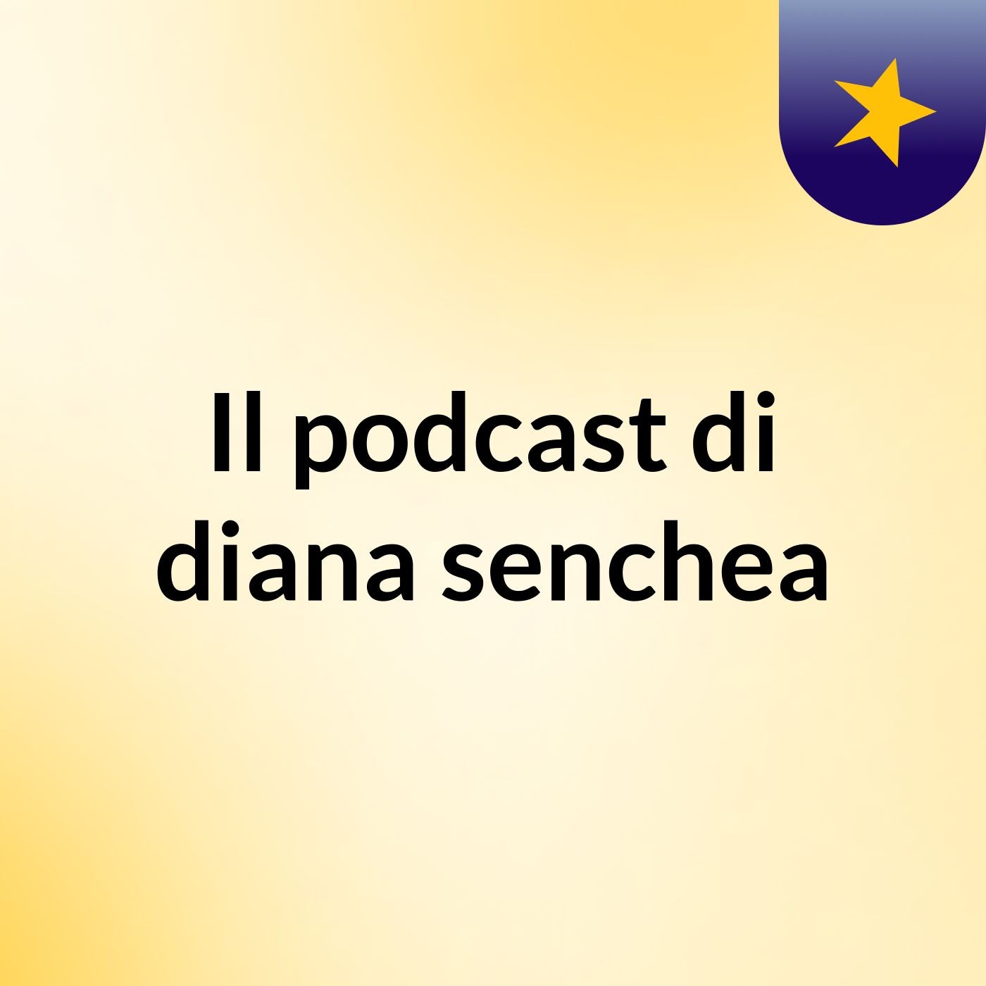 Il podcast di diana senchea