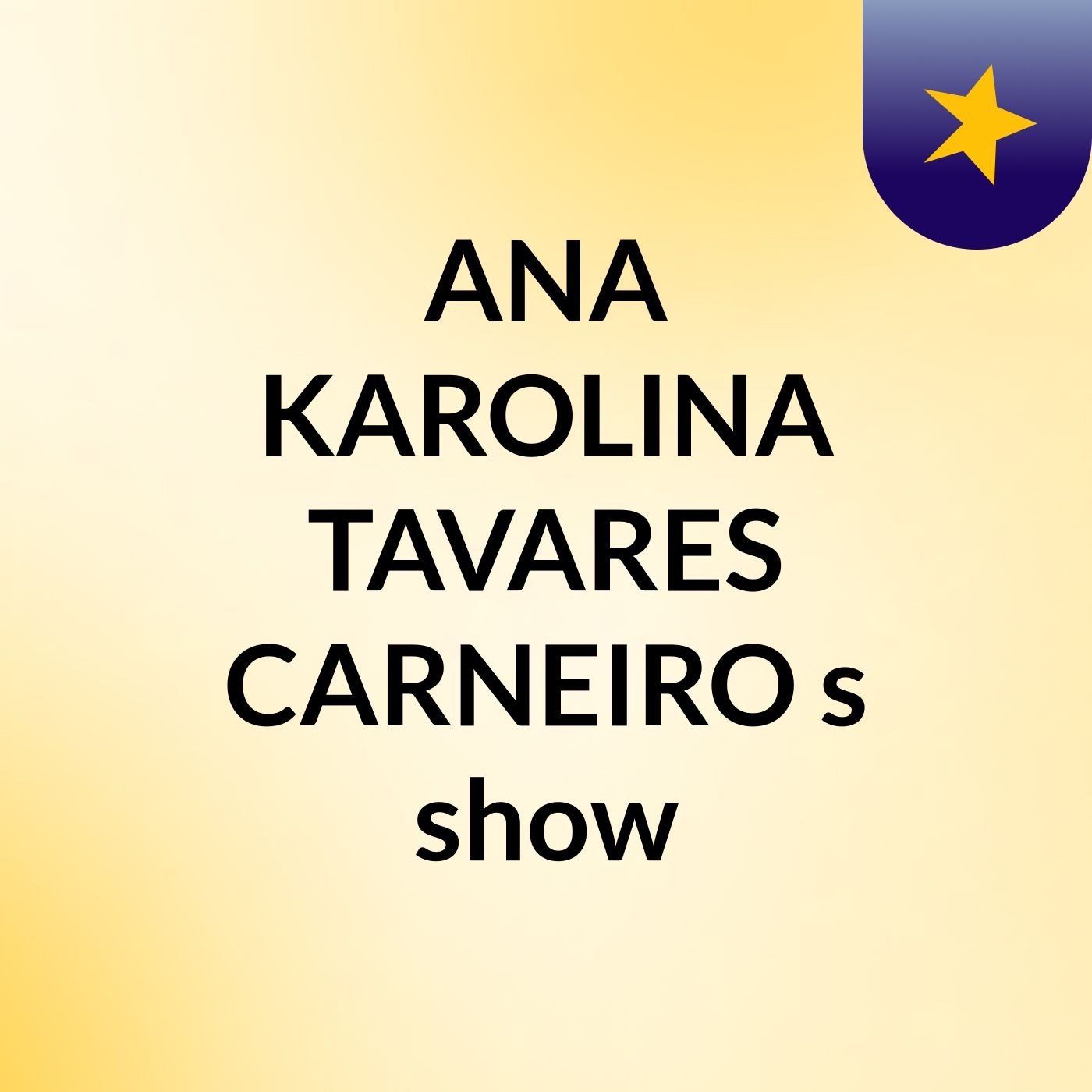 ANA KAROLINA TAVARES CARNEIRO's show