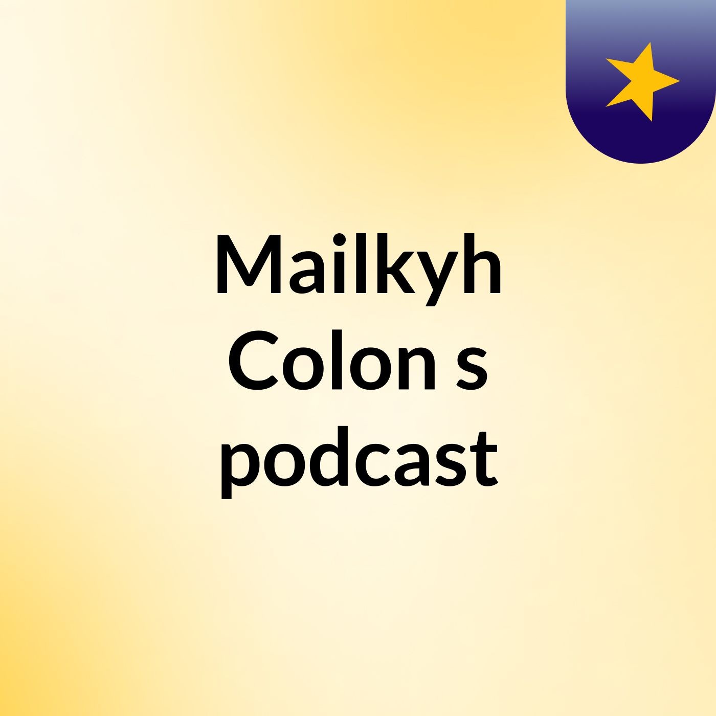 Mailkyh Colon's podcast