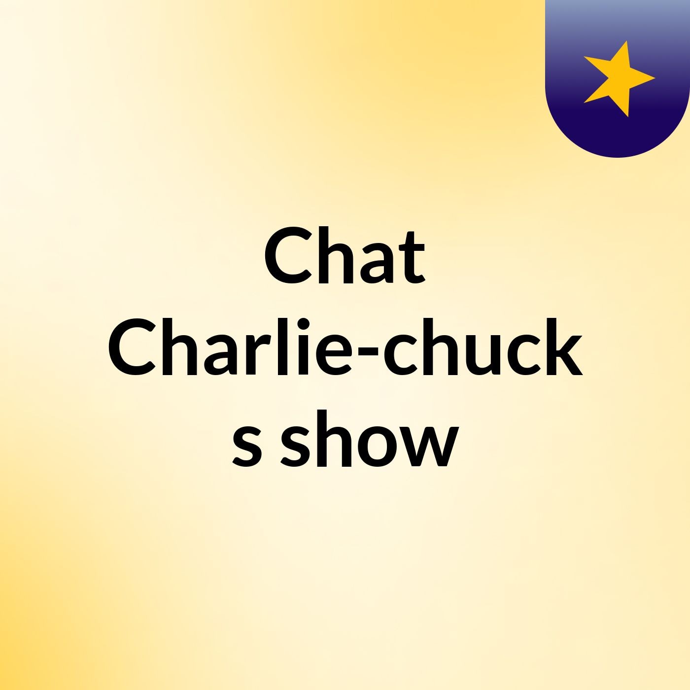 Chat Charlie-chuck\'s show