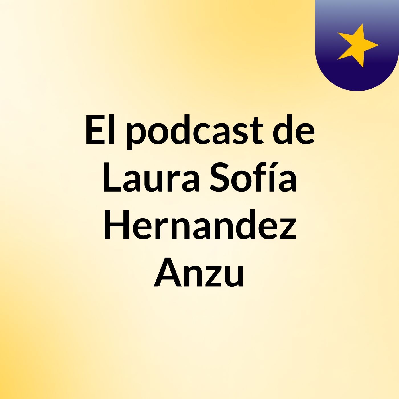 El podcast de Laura Sofía Hernandez Anzu