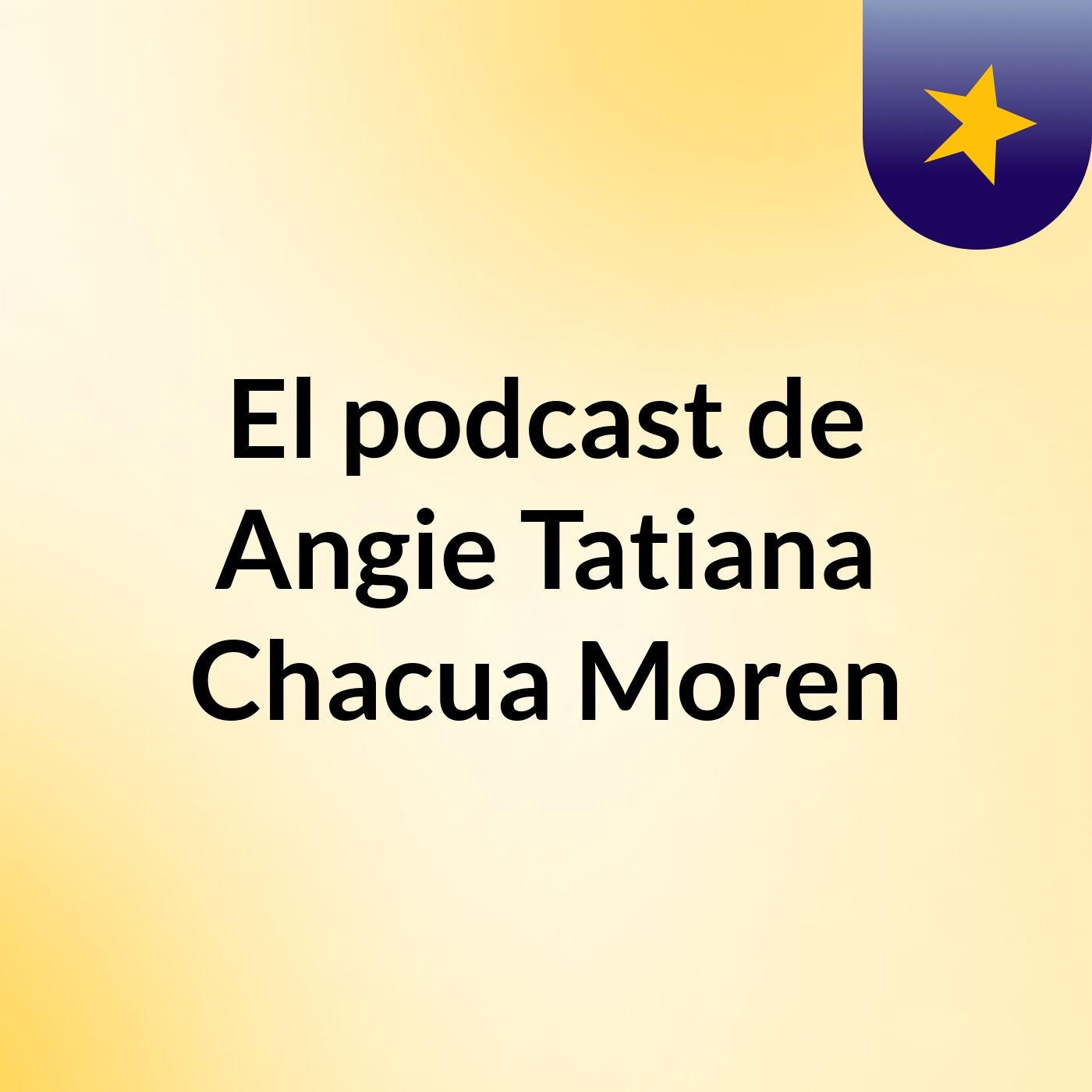El podcast de Angie Tatiana Chacua Moren podcast artwork