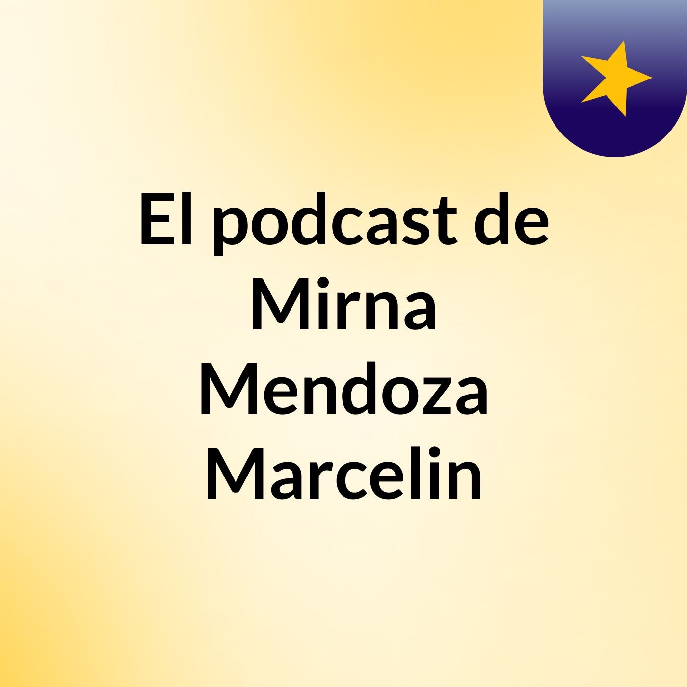 El podcast de Mirna Mendoza Marcelin