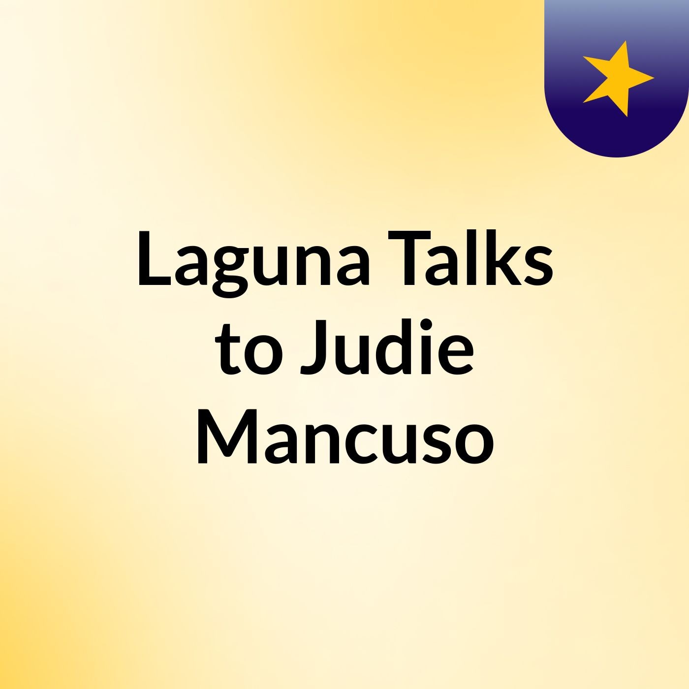 Laguna Talks to Judie Mancuso