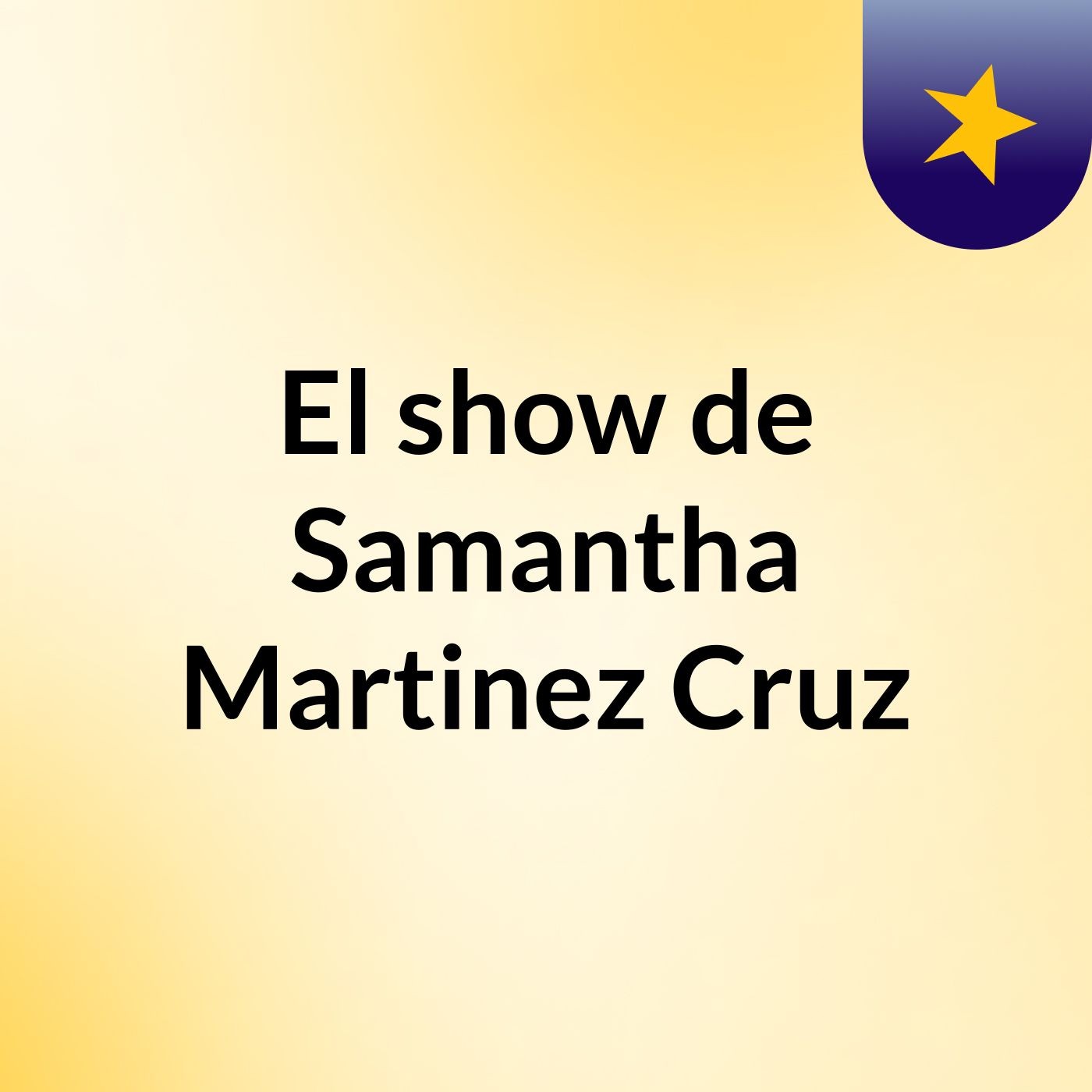 El show de Samantha Martinez Cruz