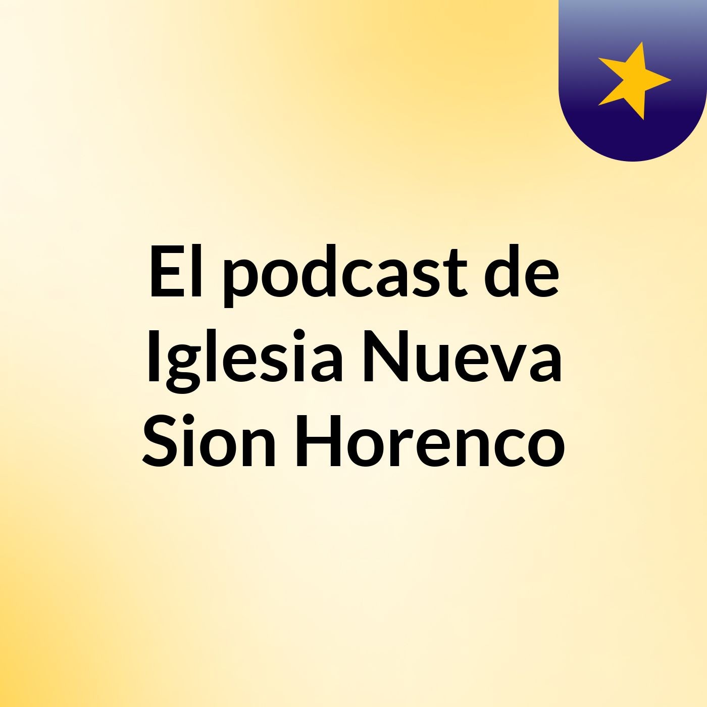 El podcast de Iglesia Nueva Sion Horenco