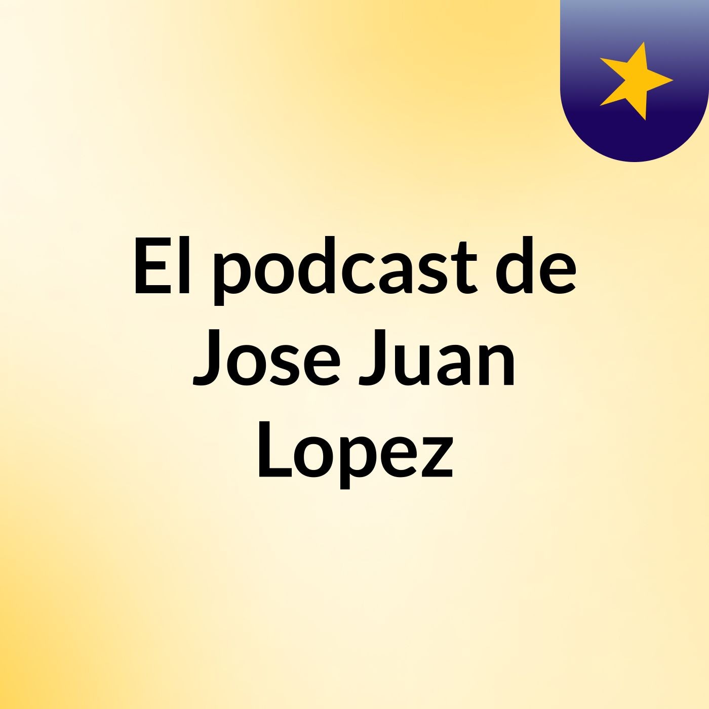 El podcast de Jose Juan Lopez