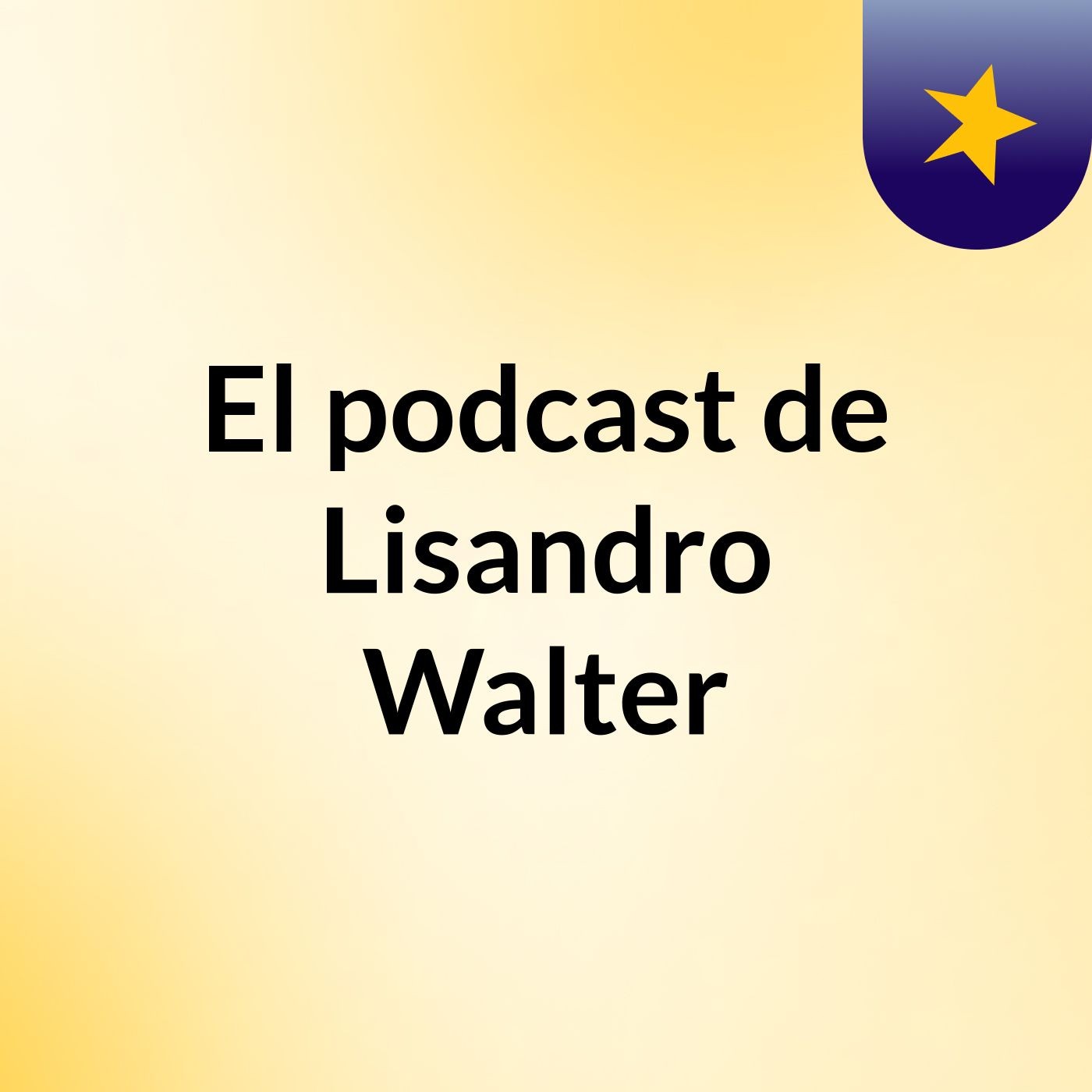 El podcast de Lisandro Walter podcast artwork