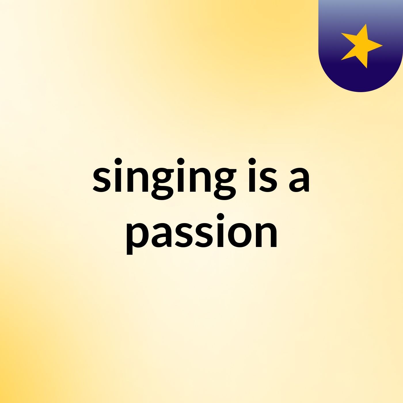 singing is a passion