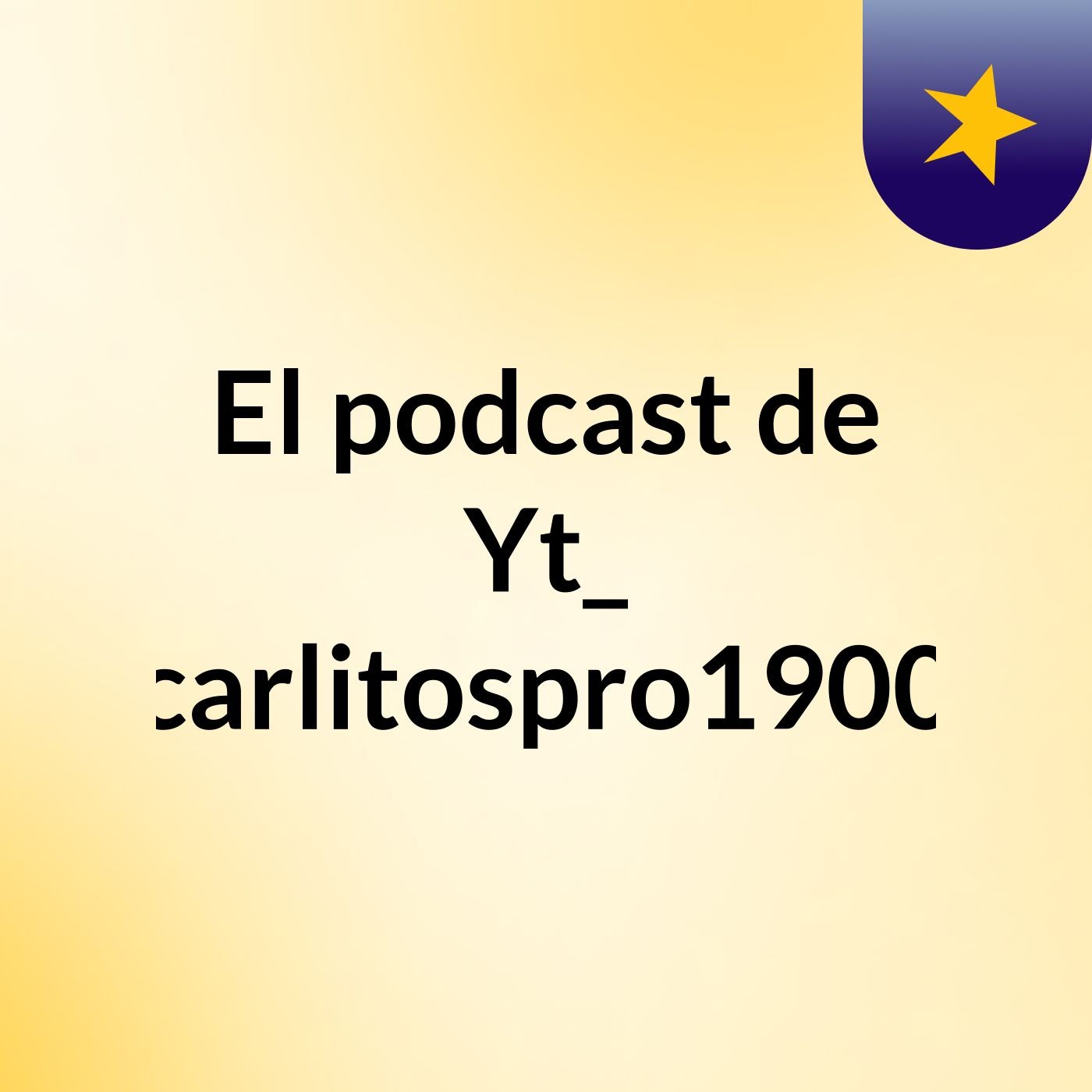 El podcast de Yt_ carlitospro1900