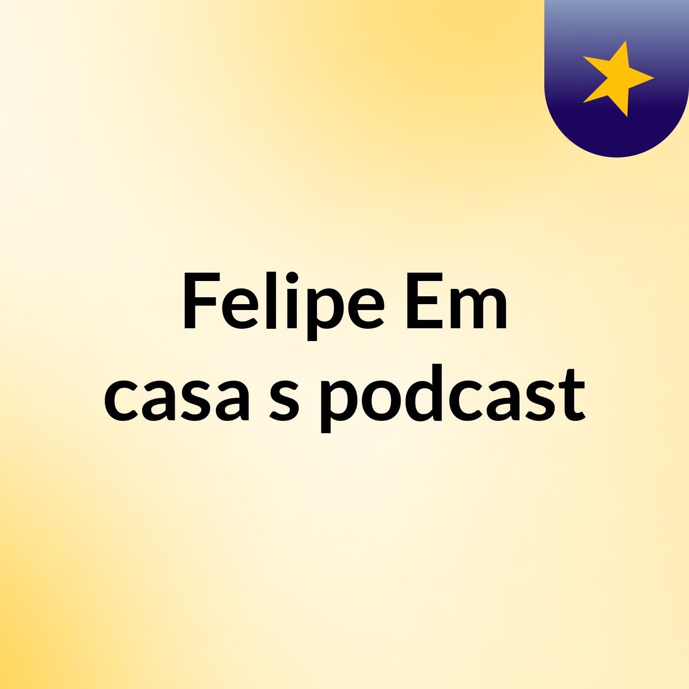 Felipe Em casa's podcast