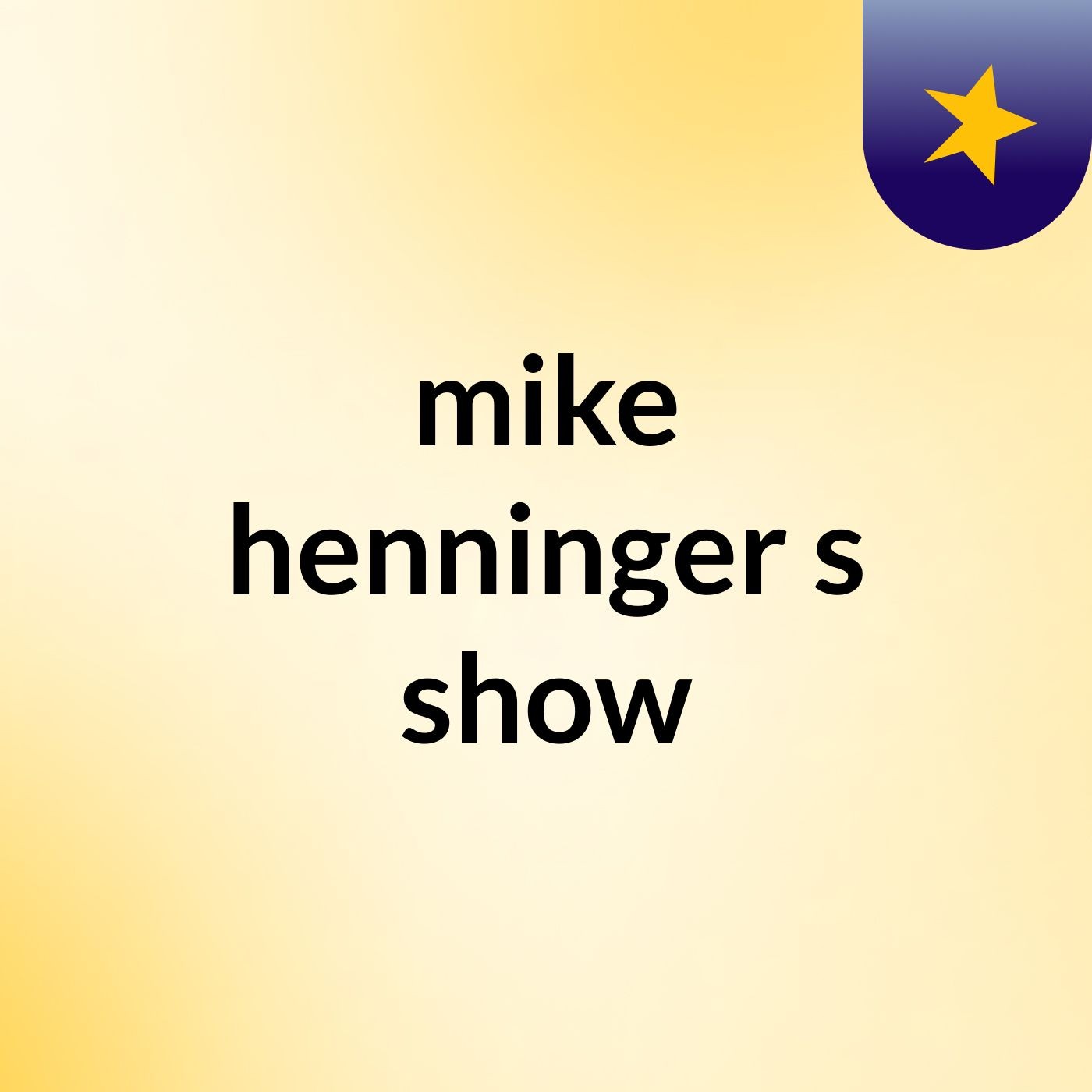 mike henninger\'s show