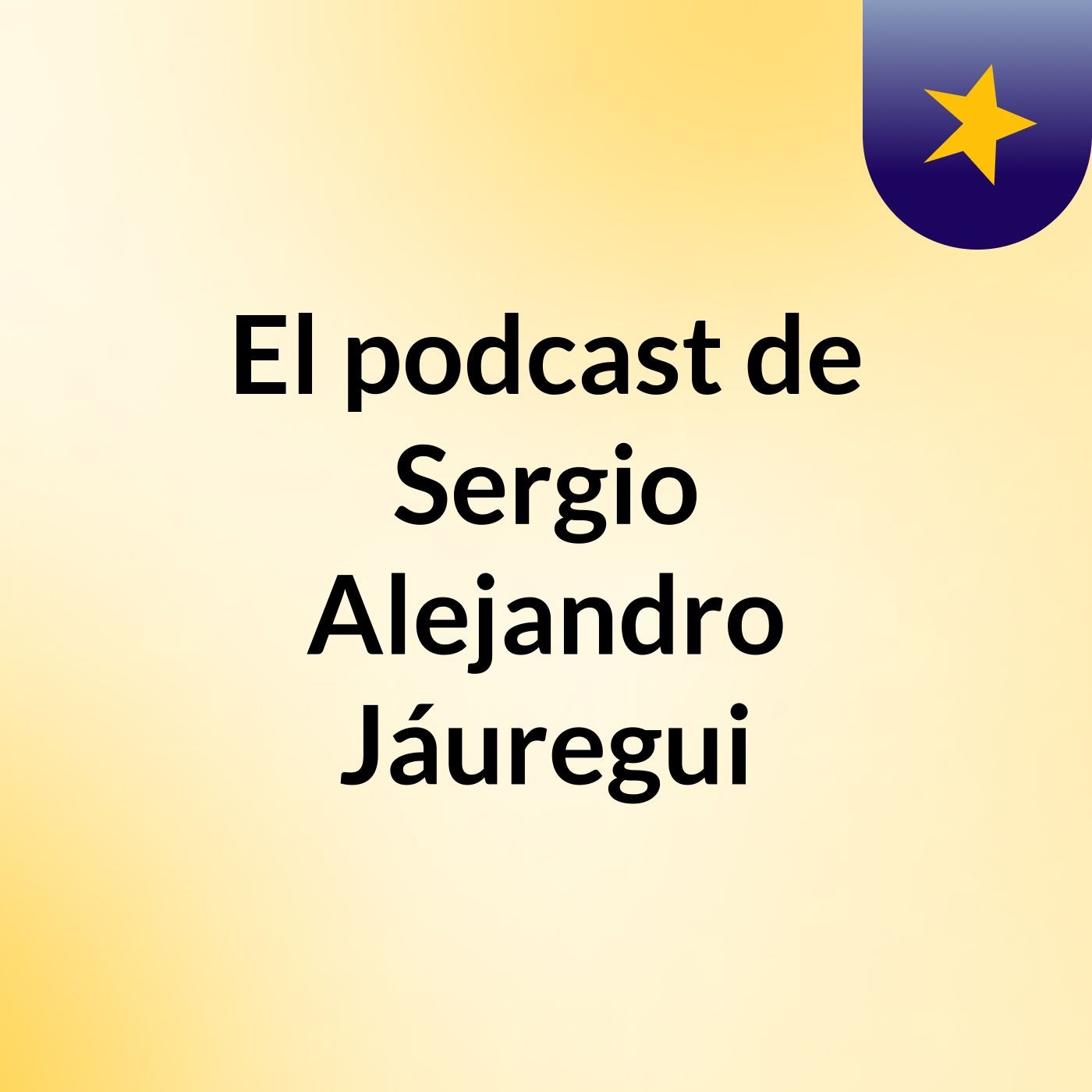 El podcast de Sergio Alejandro Jáuregui