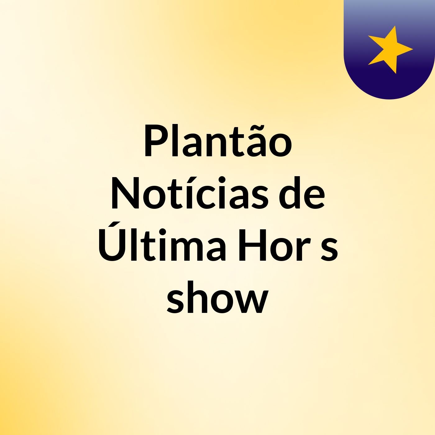 Plantão Notícias de Última Hor's show