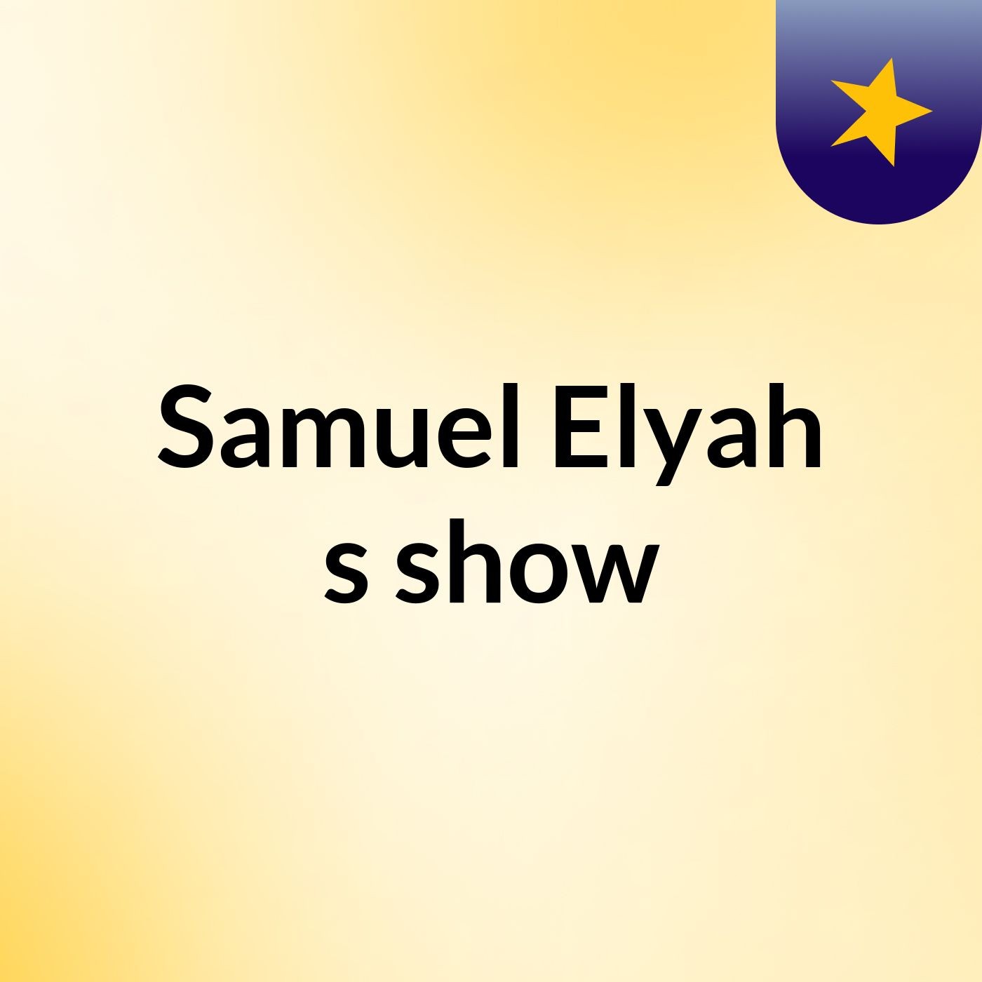 Samuel Elyah's show