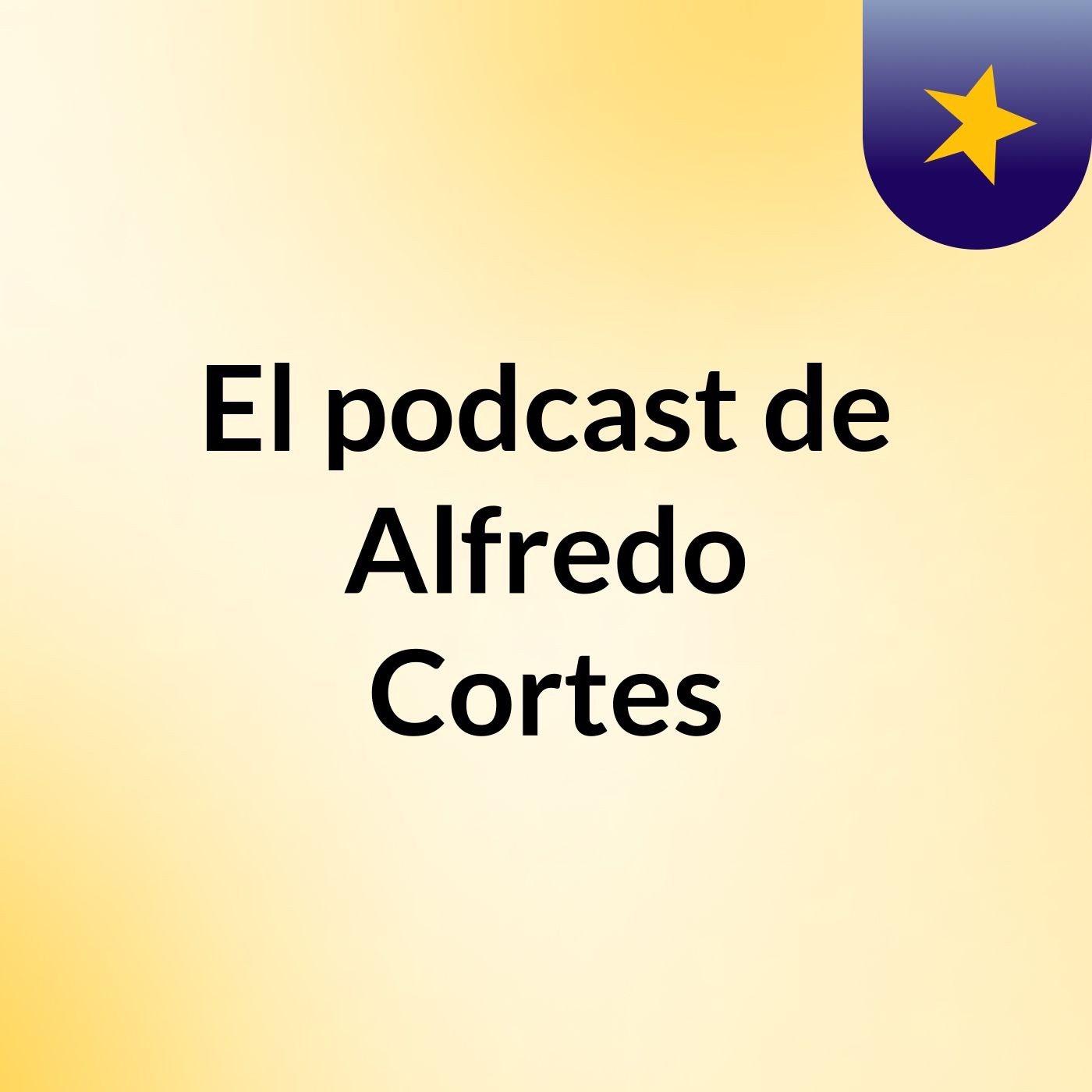 El podcast de Alfredo Cortes
