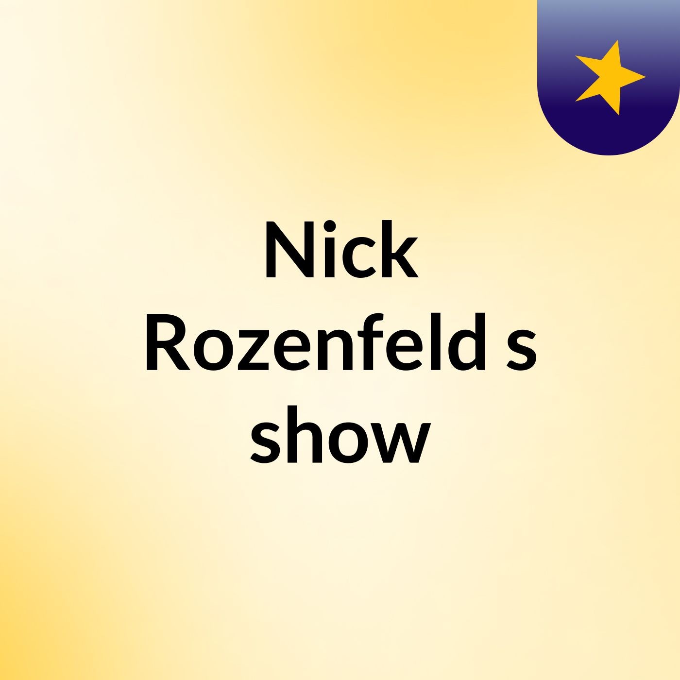 Nick Rozenfeld\'s show
