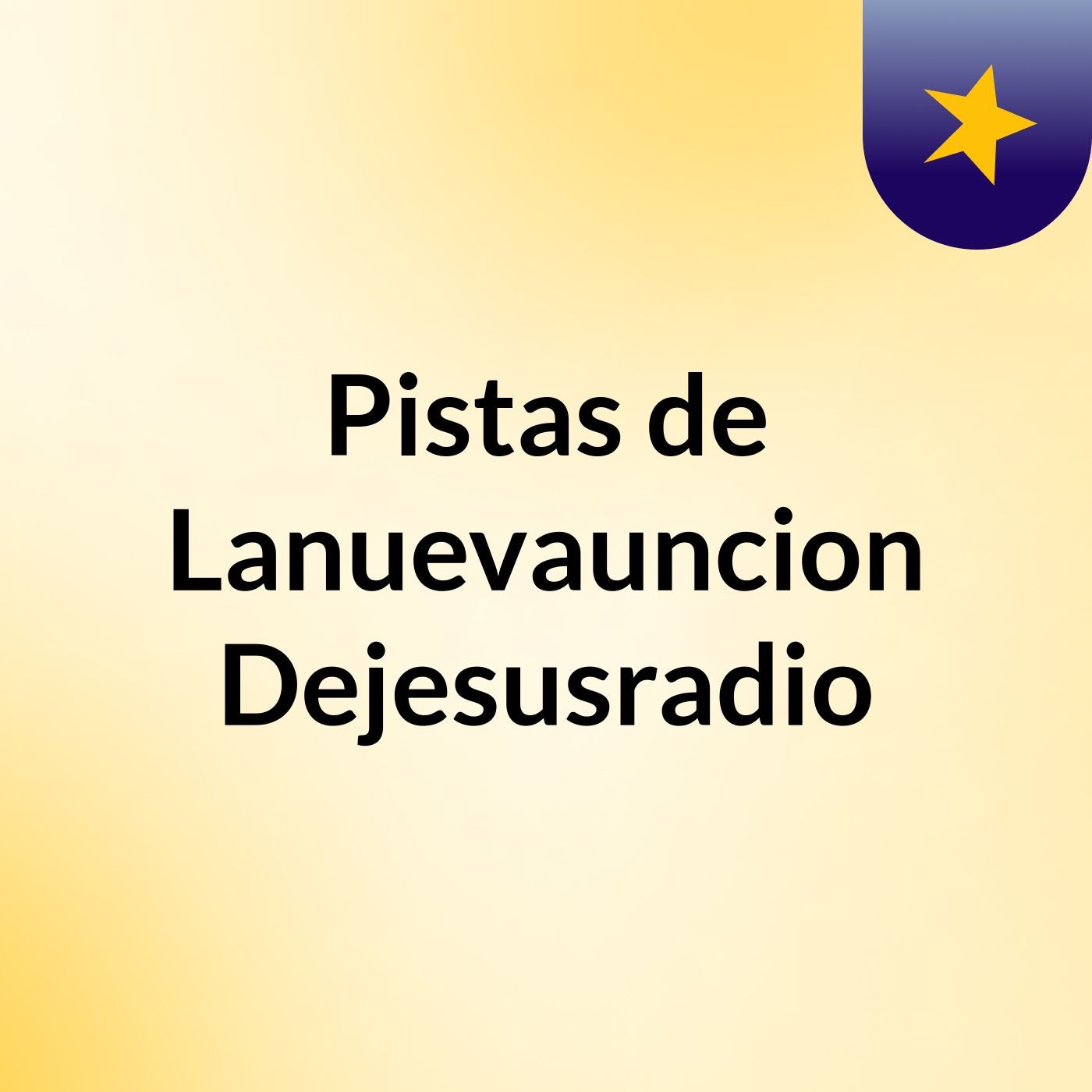 Pistas de Lanuevauncion Dejesusradio