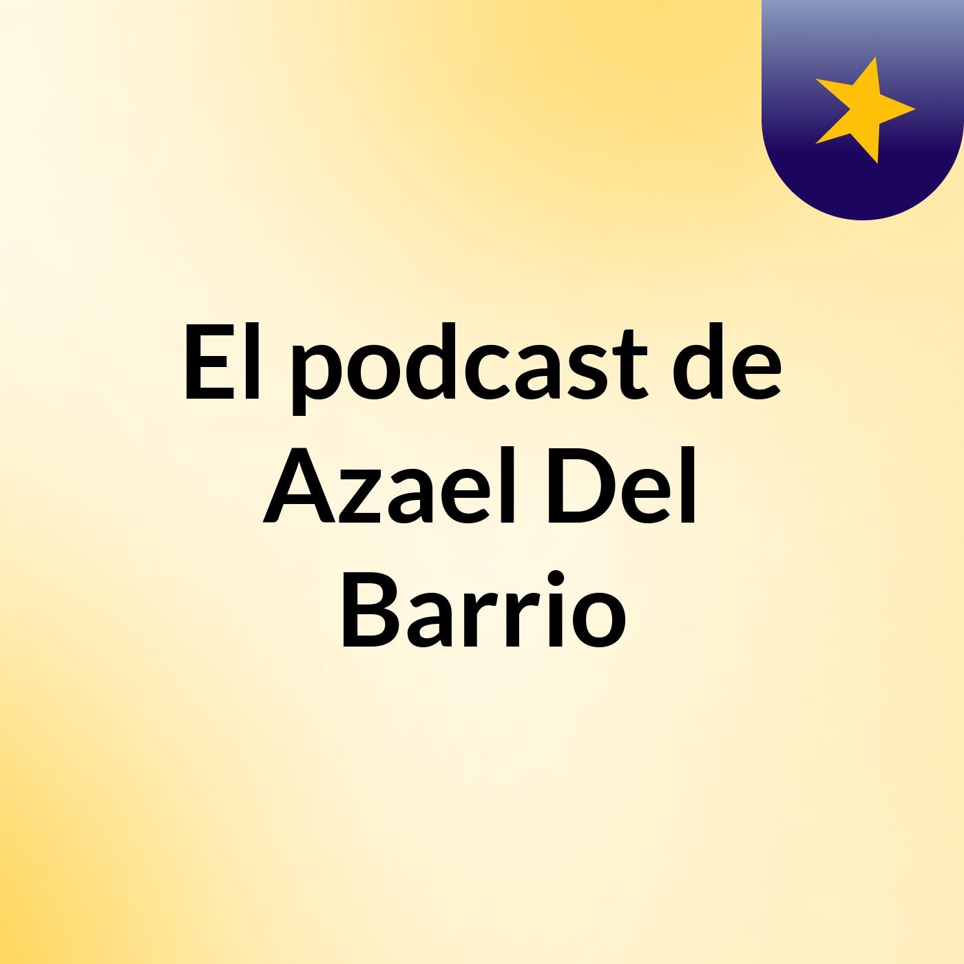 El podcast de Azael Del Barrio