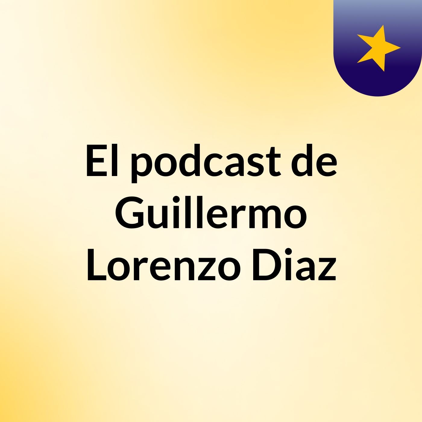 El podcast de Guillermo Lorenzo Diaz