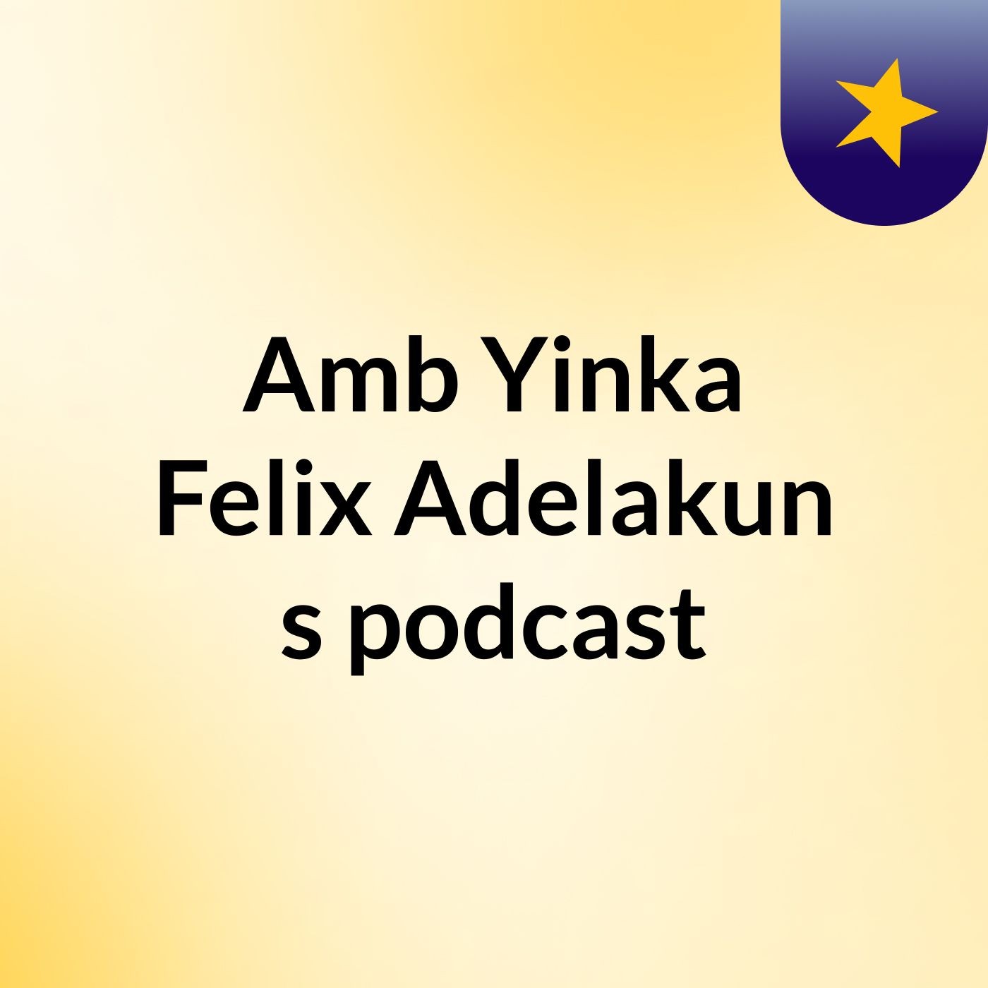 Amb Yinka Felix Adelakun's podcast