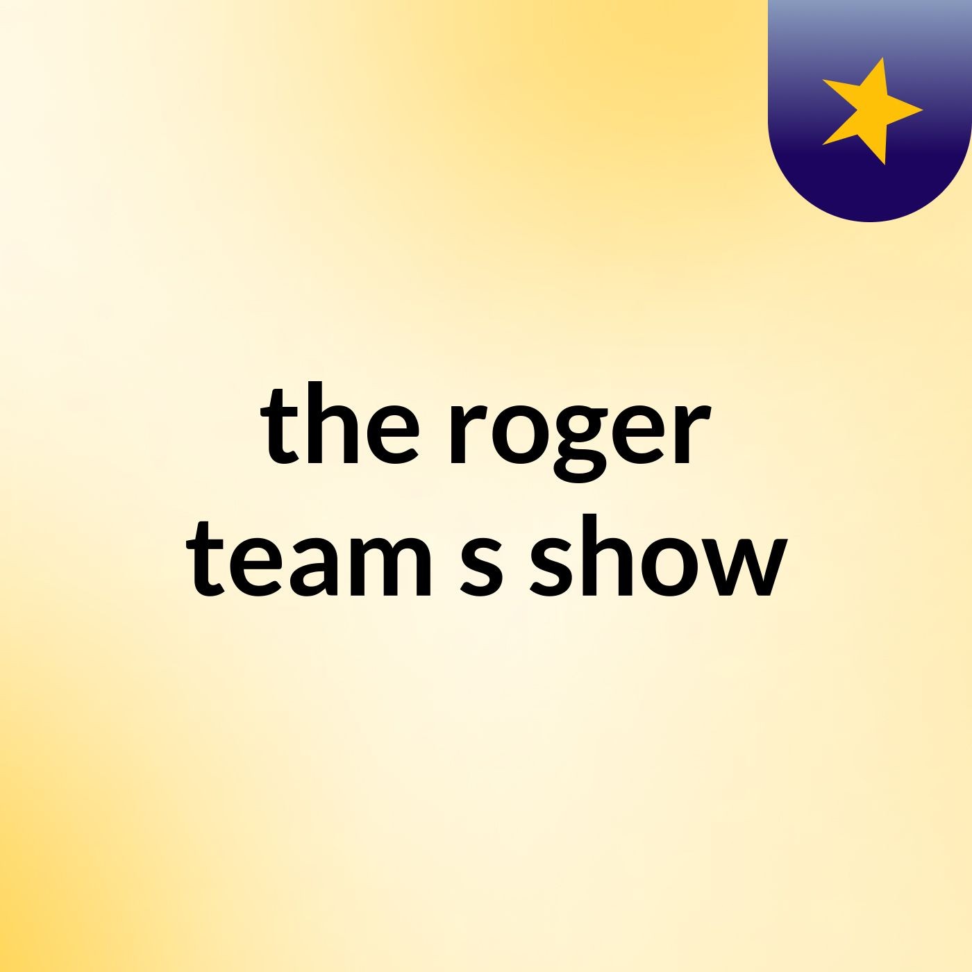 the roger team's show
