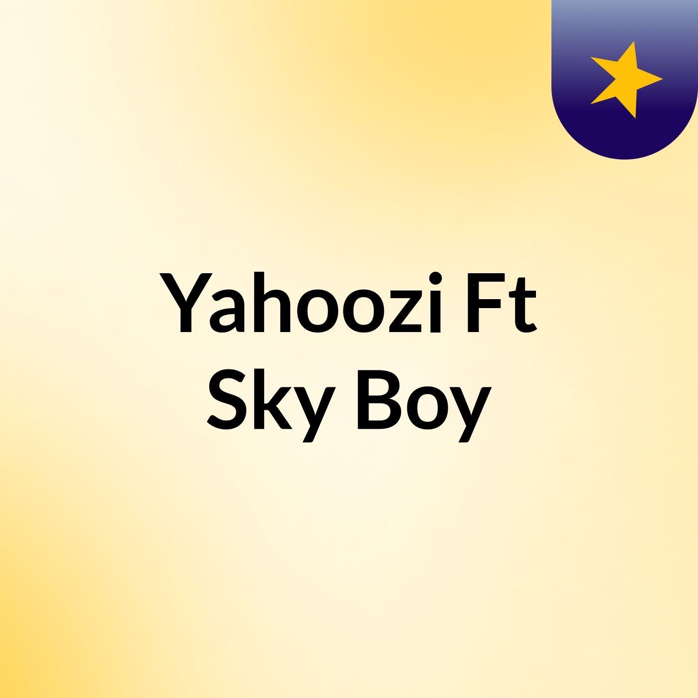 Yahoozi Ft Sky Boy