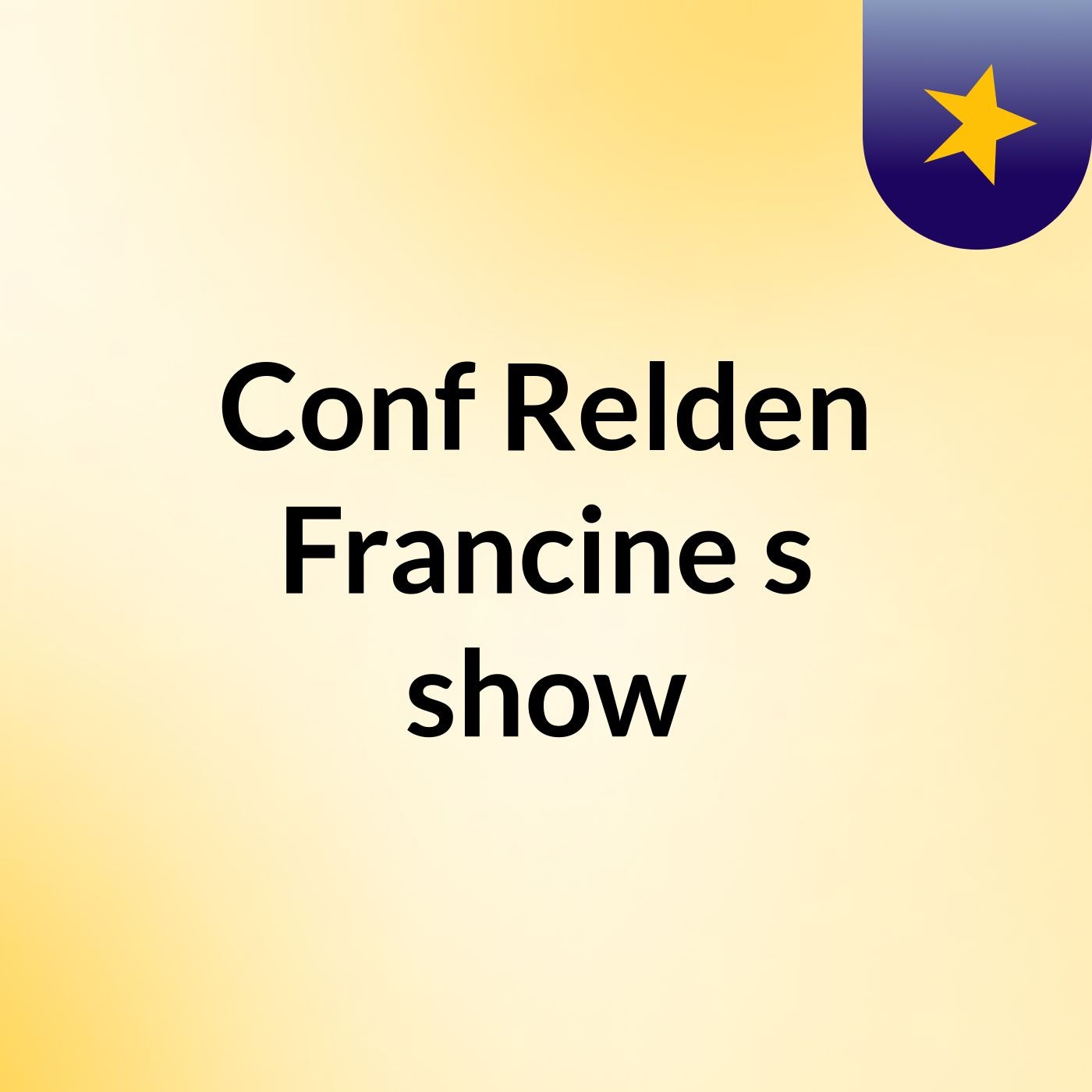 Conf Relden Francine's show