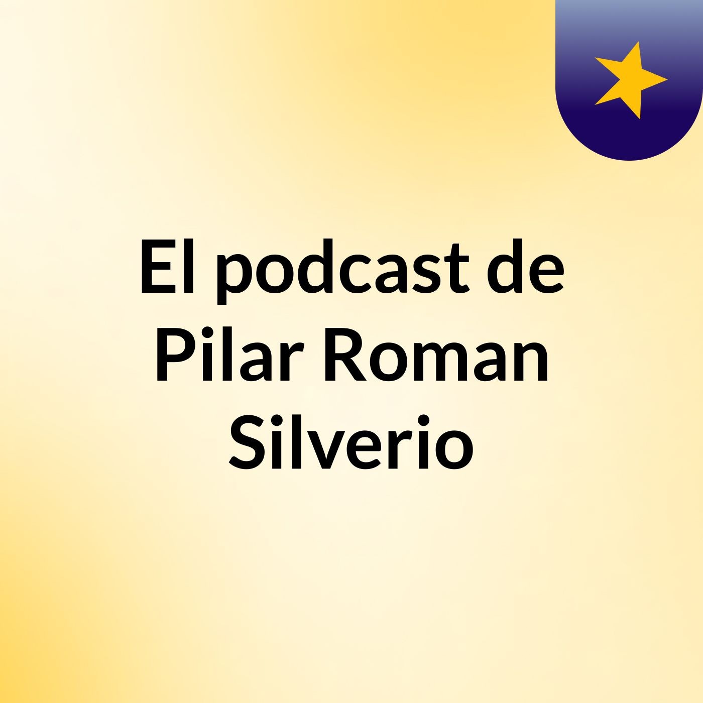 El podcast de Pilar Roman Silverio