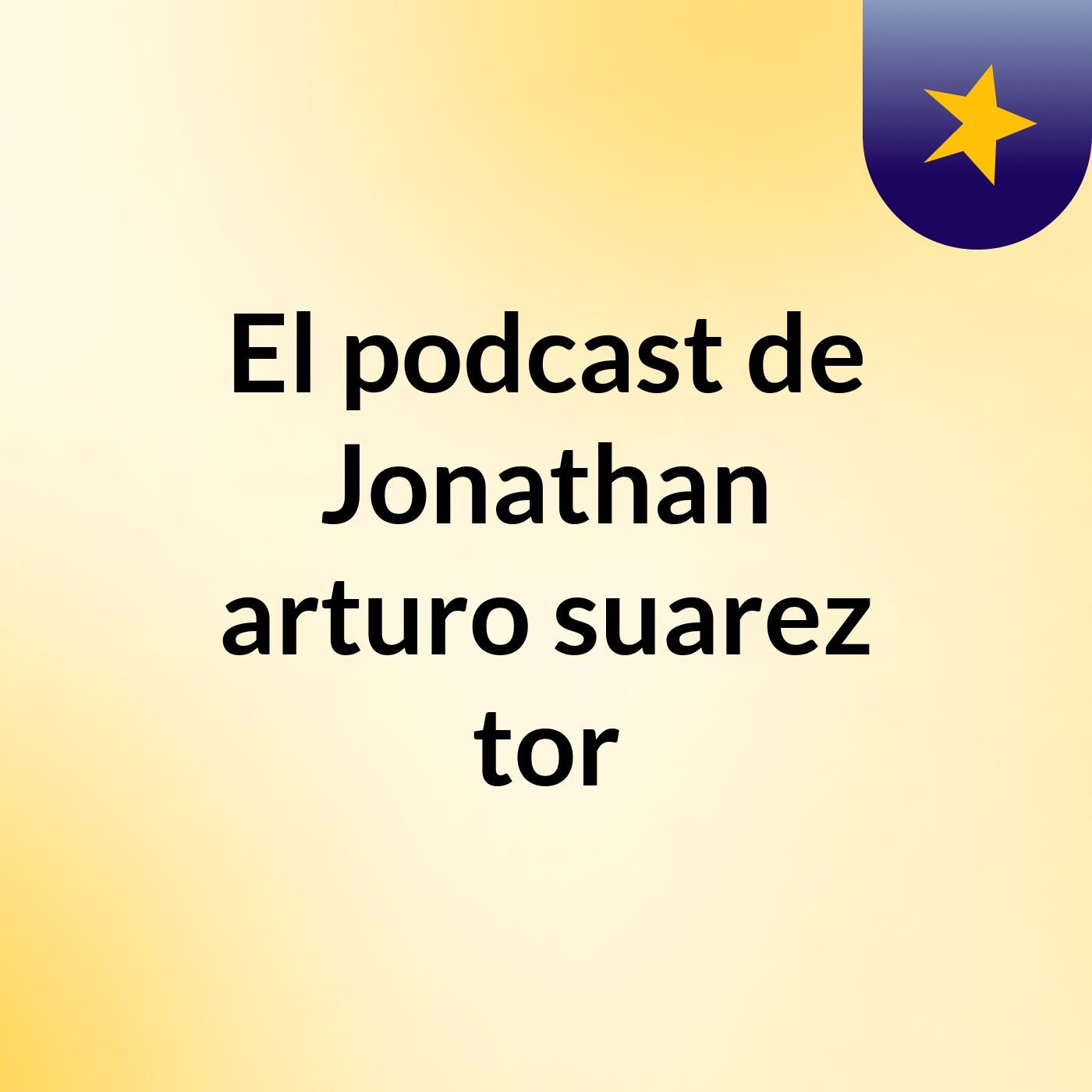 El podcast de Jonathan arturo suarez tor podcast artwork