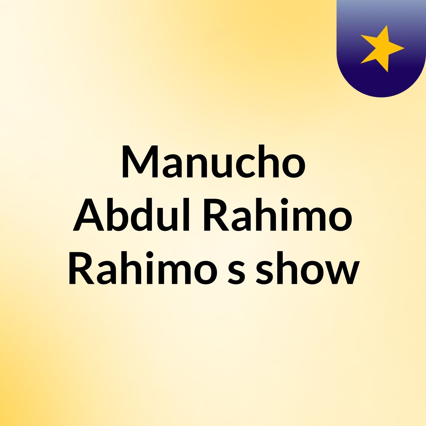 Manucho Abdul Rahimo Rahimo\'s show