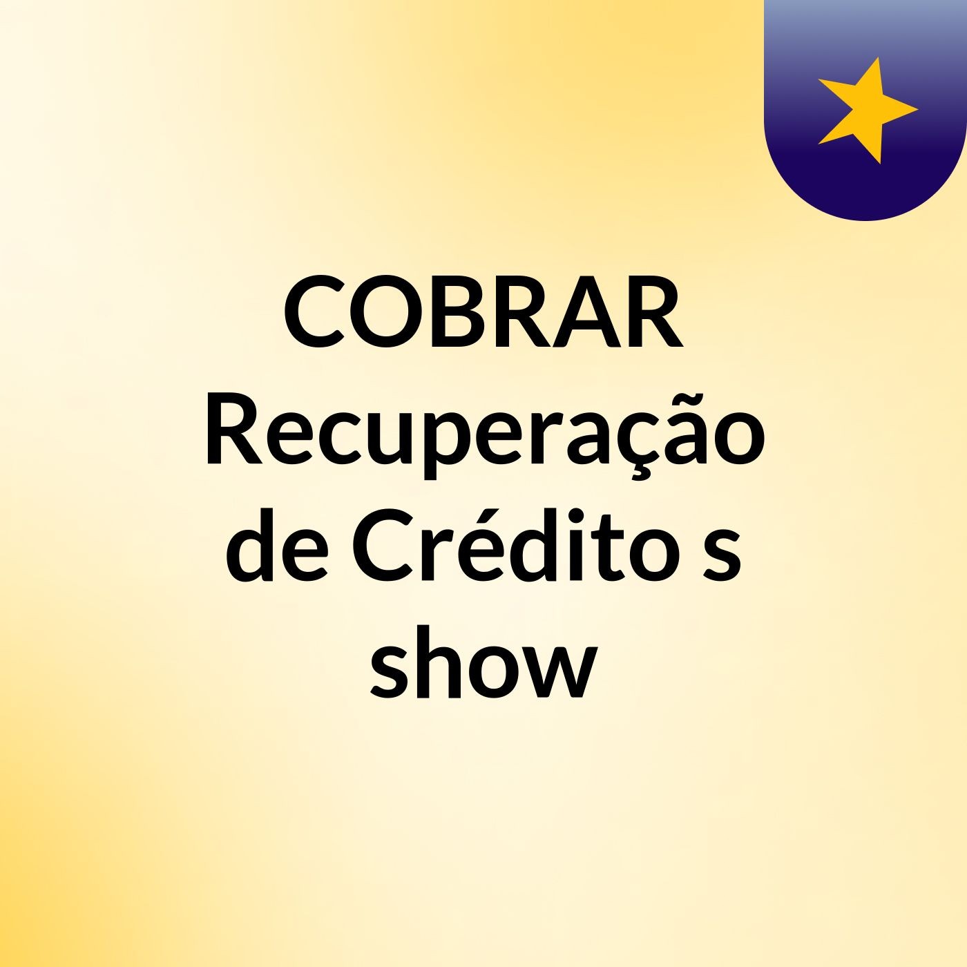 COBRAR Recuperação de Crédito's show