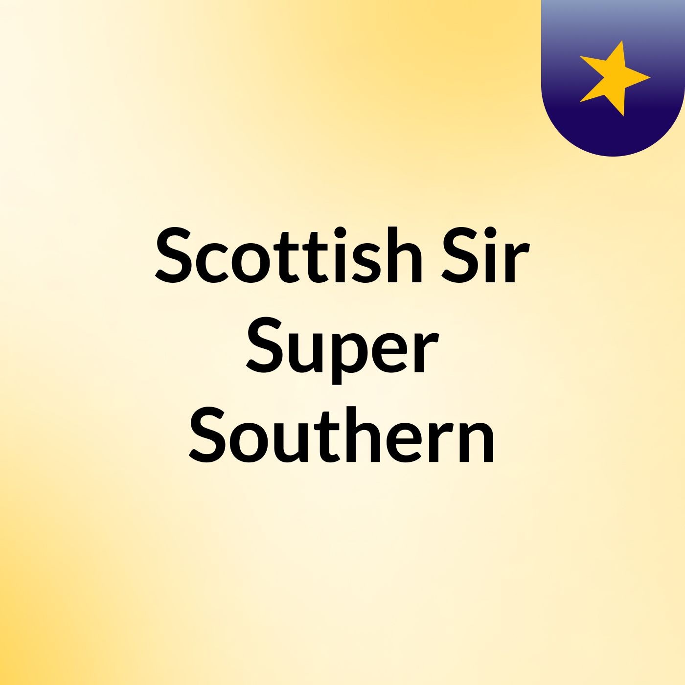 Scottish Sir Super Southern