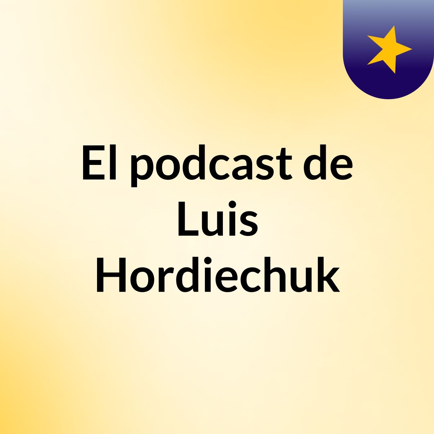 El podcast de Luis Hordiechuk