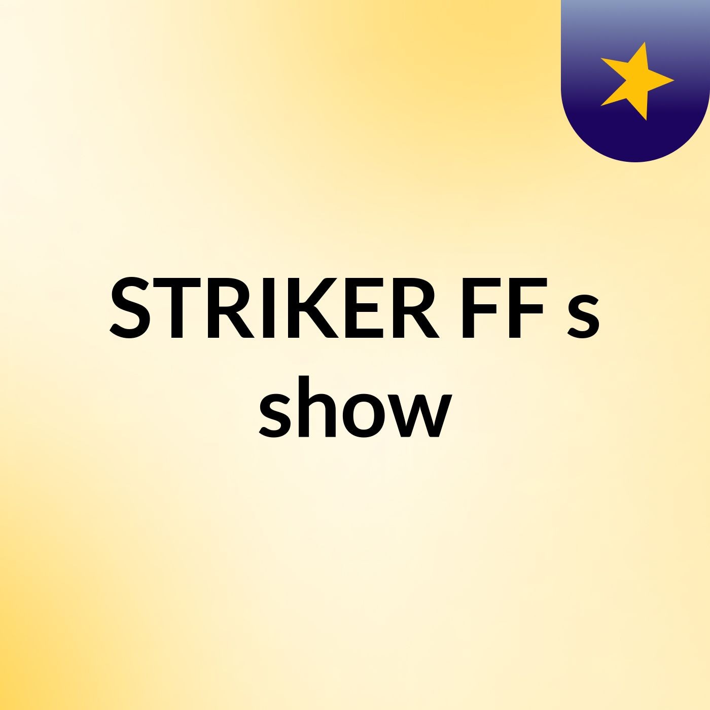 STRIKER FF's show