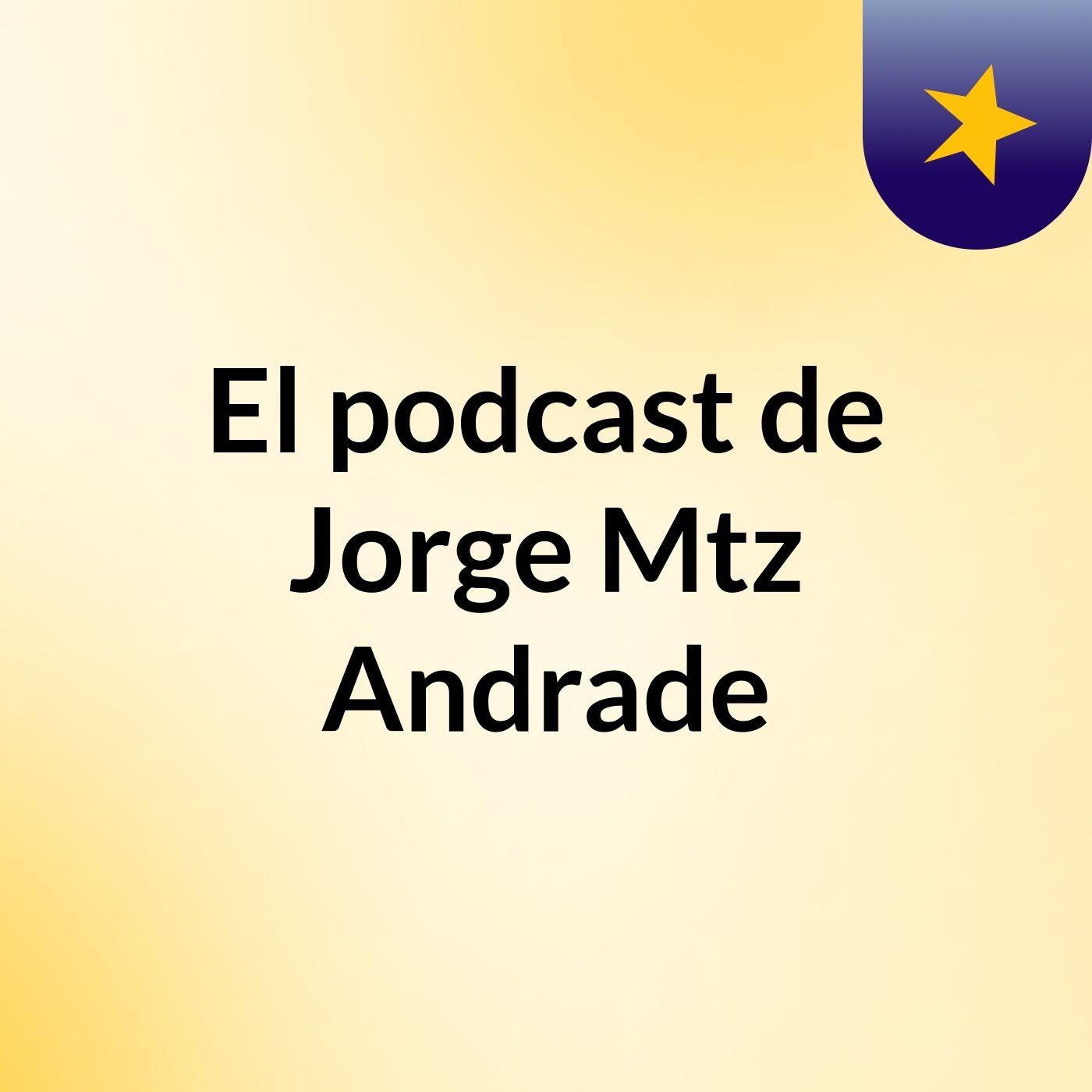 El podcast de Jorge Mtz Andrade