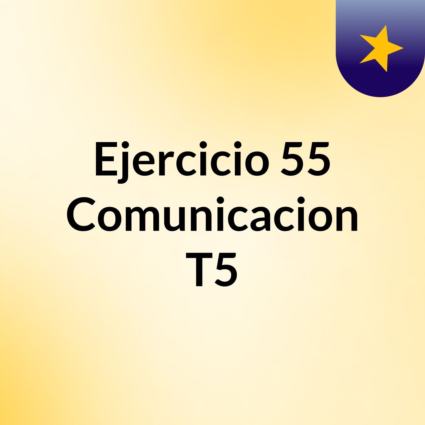 Ejercicio 55 Comunicacion T5