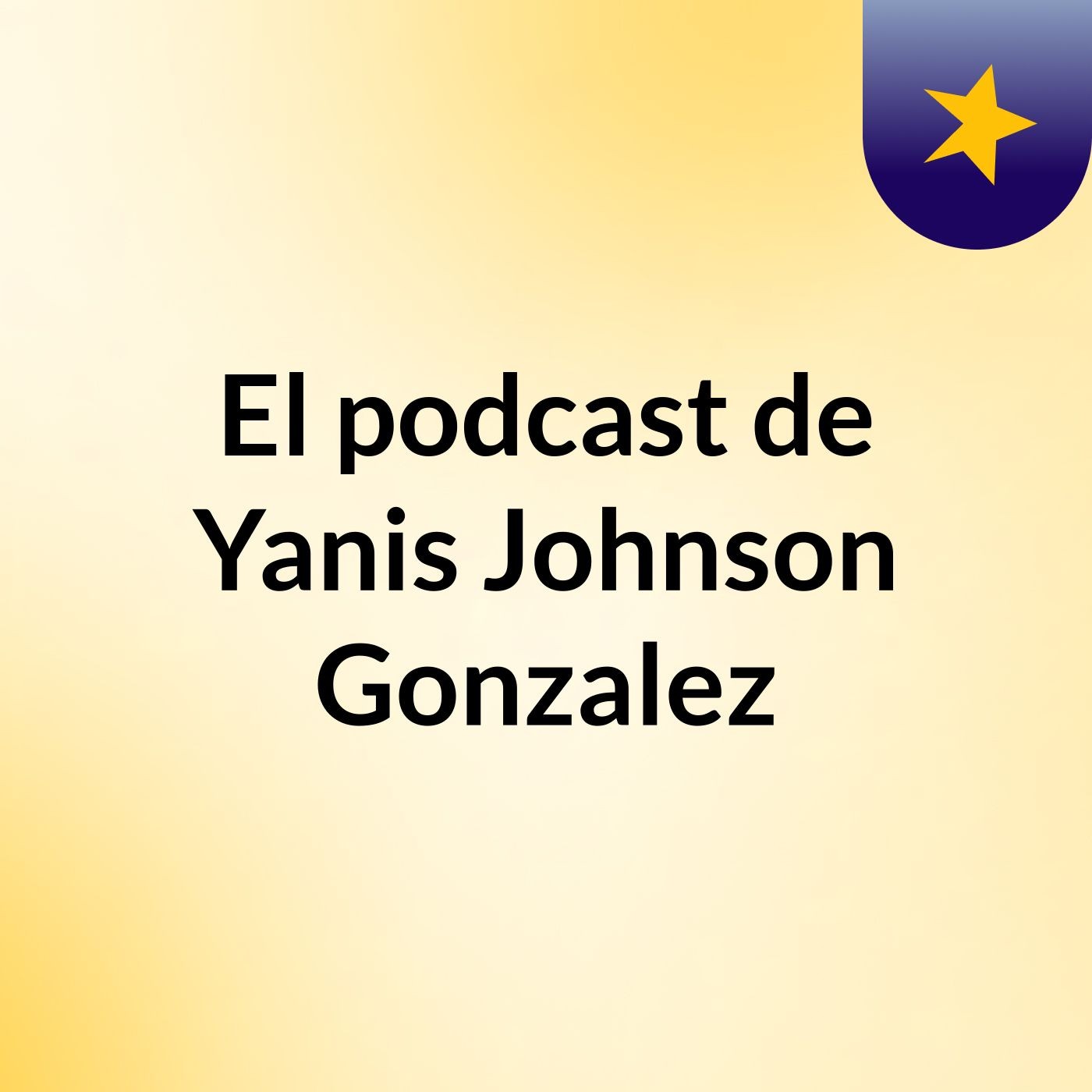 El podcast de Yanis Johnson Gonzalez podcast artwork