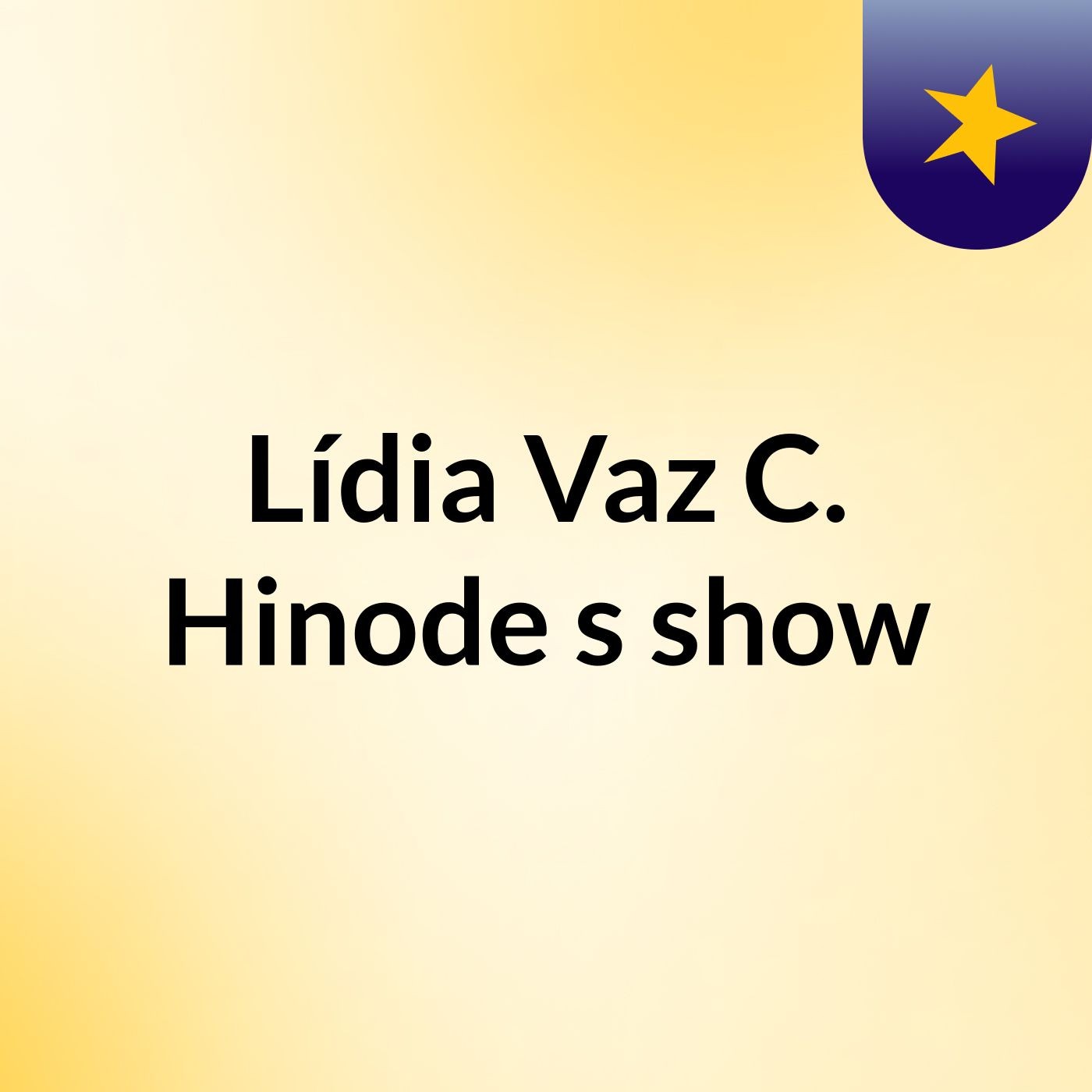 Lídia Vaz C. Hinode's show