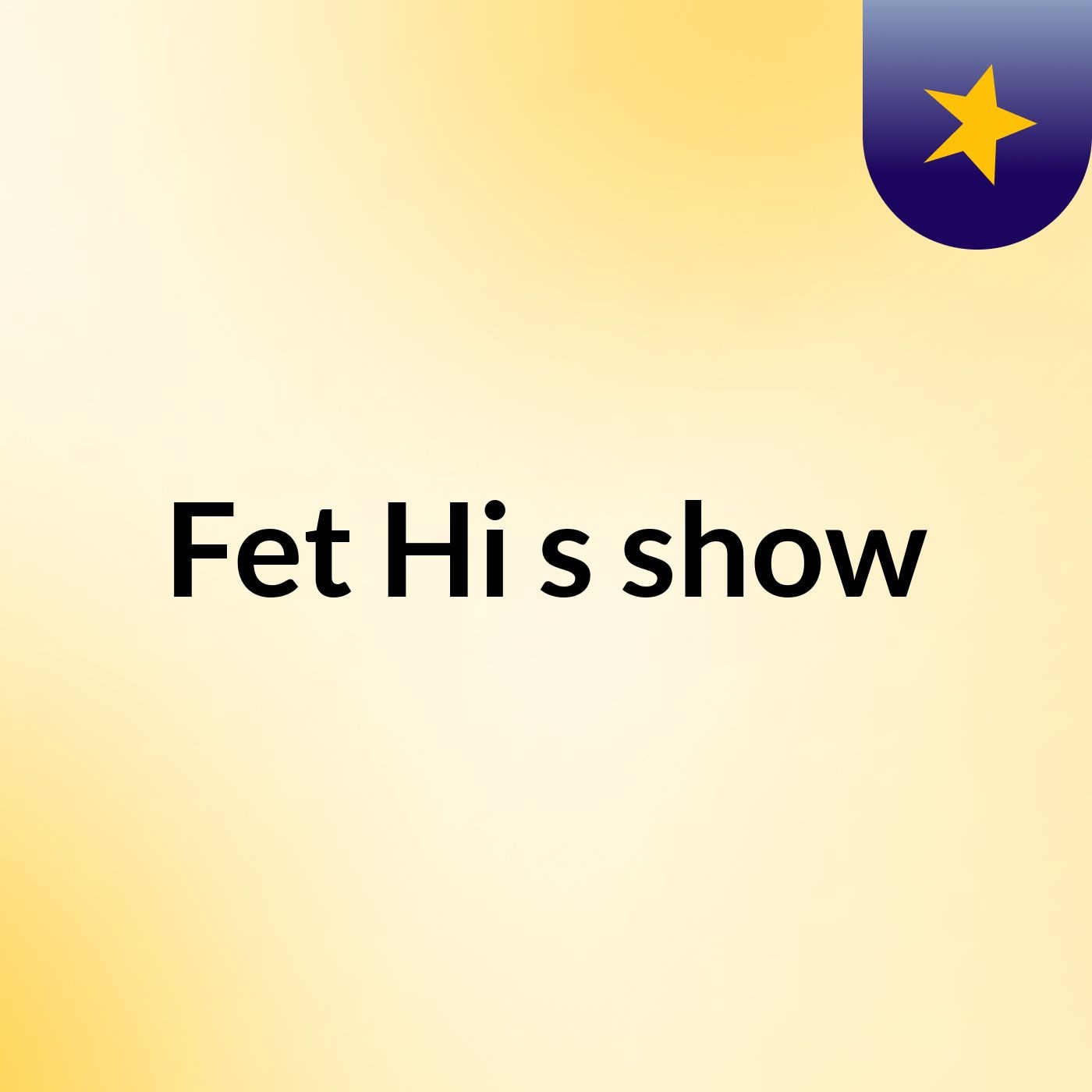 Fet Hi's show