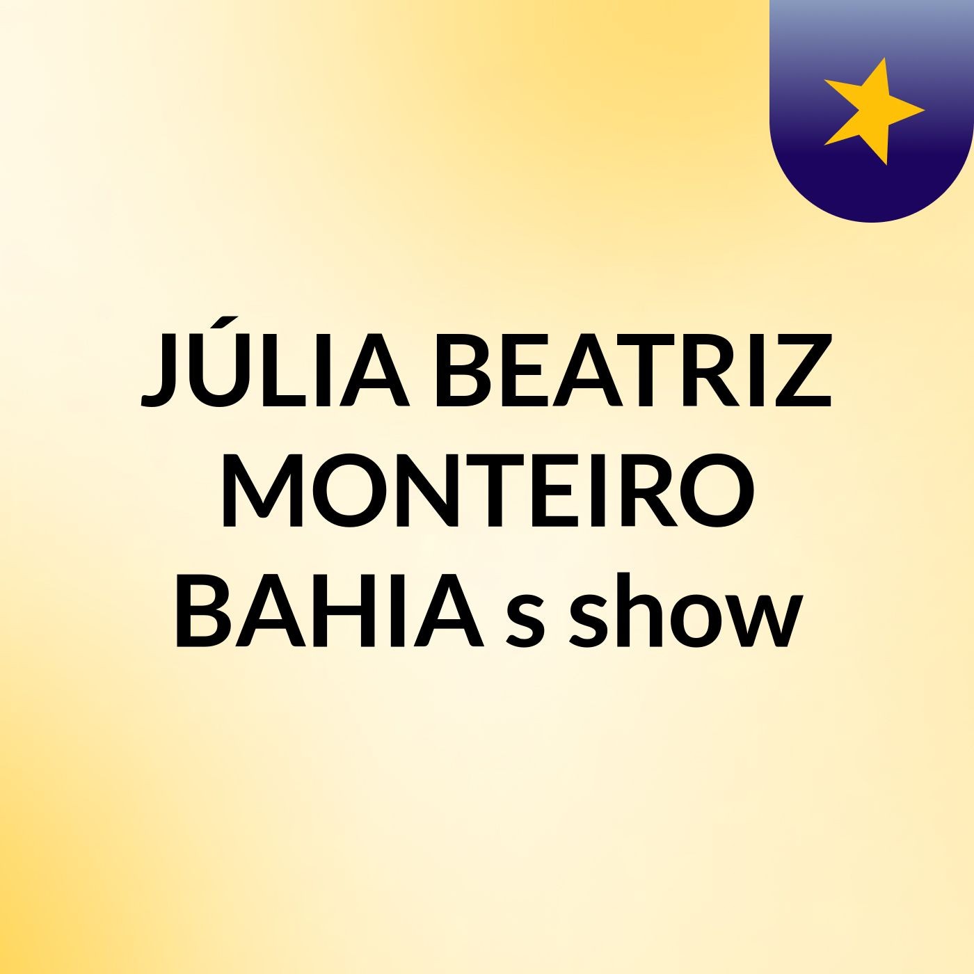 JÚLIA BEATRIZ MONTEIRO BAHIA's show