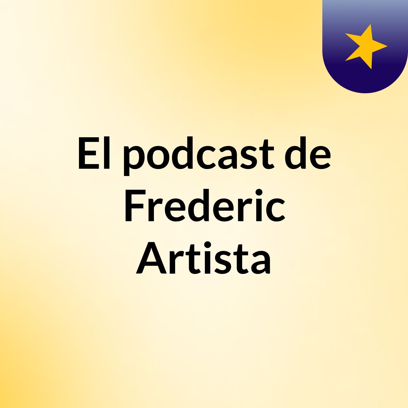 El podcast de Frederic Artista