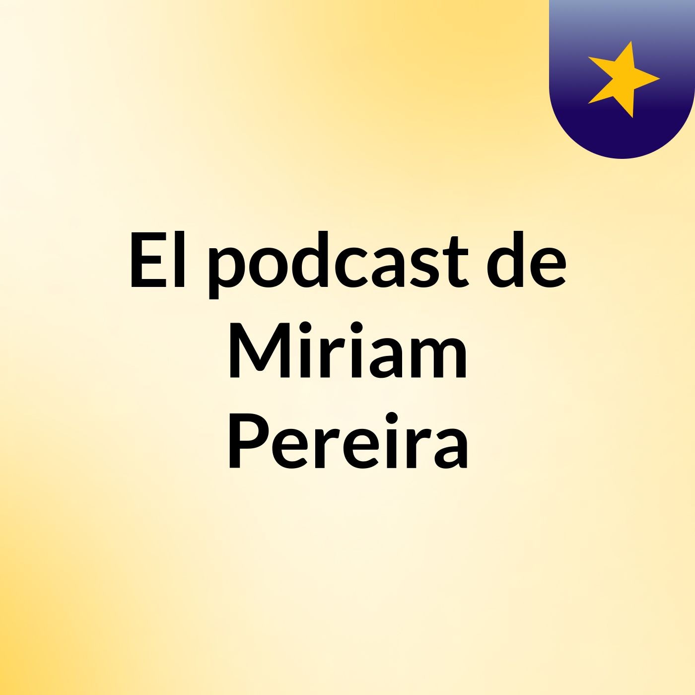 El podcast de Miriam Pereira